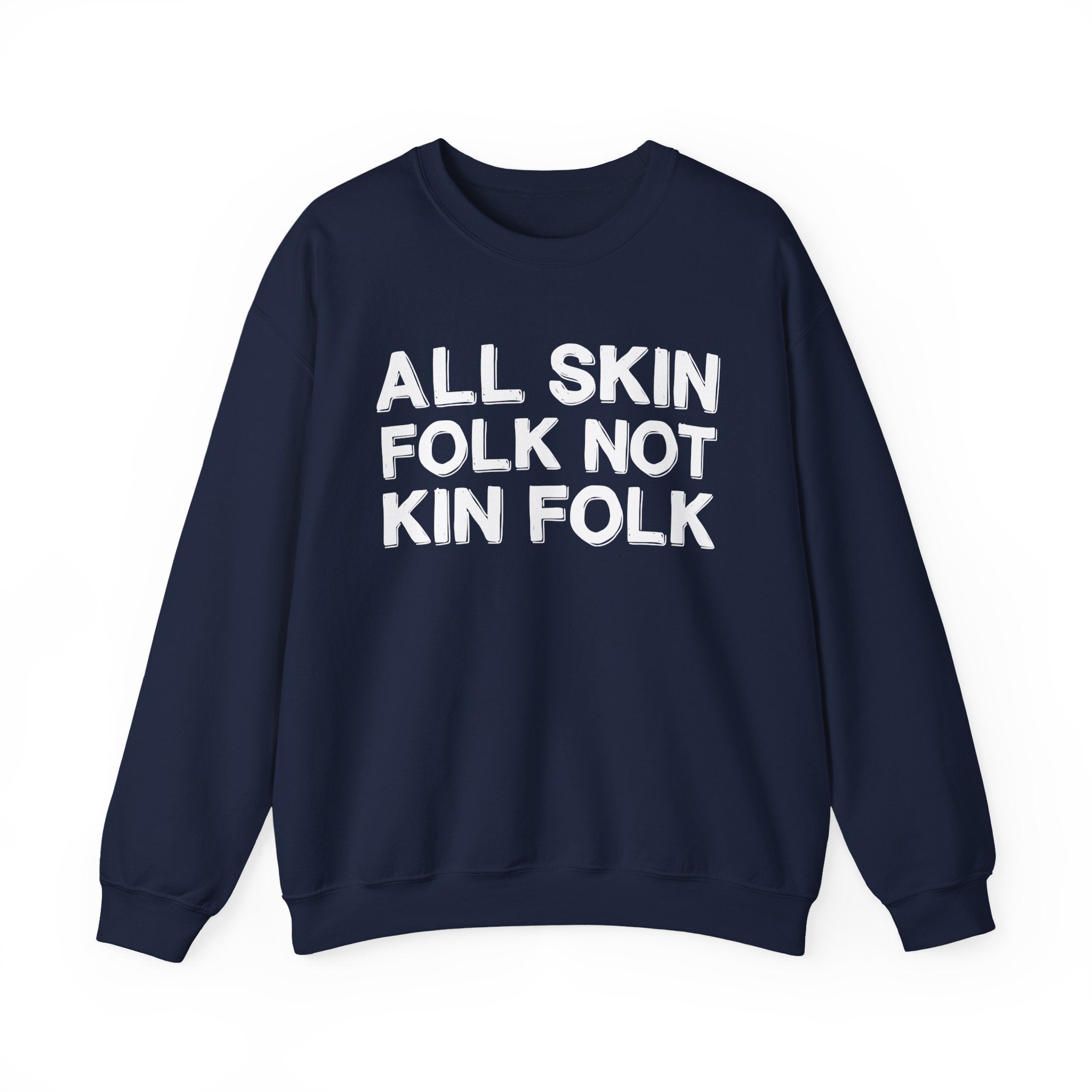 All Skin Folk Not Kin Folk - Black Saying Sweatshirt