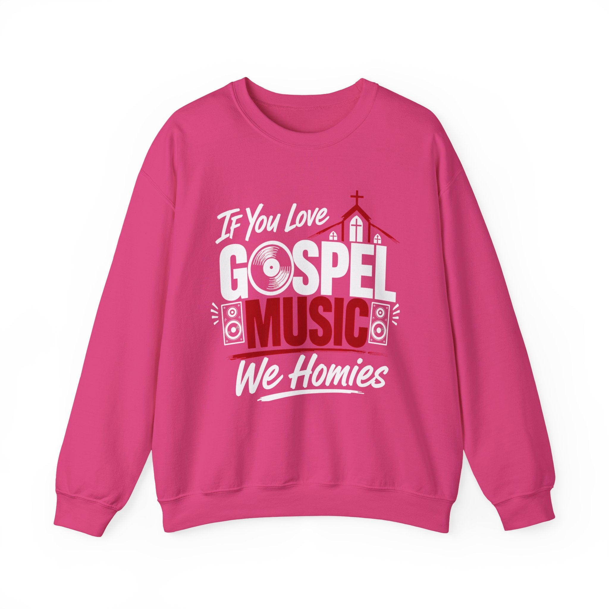 If You Love Gospel Music We Homies － Gospel Music Lover Sweatshirt