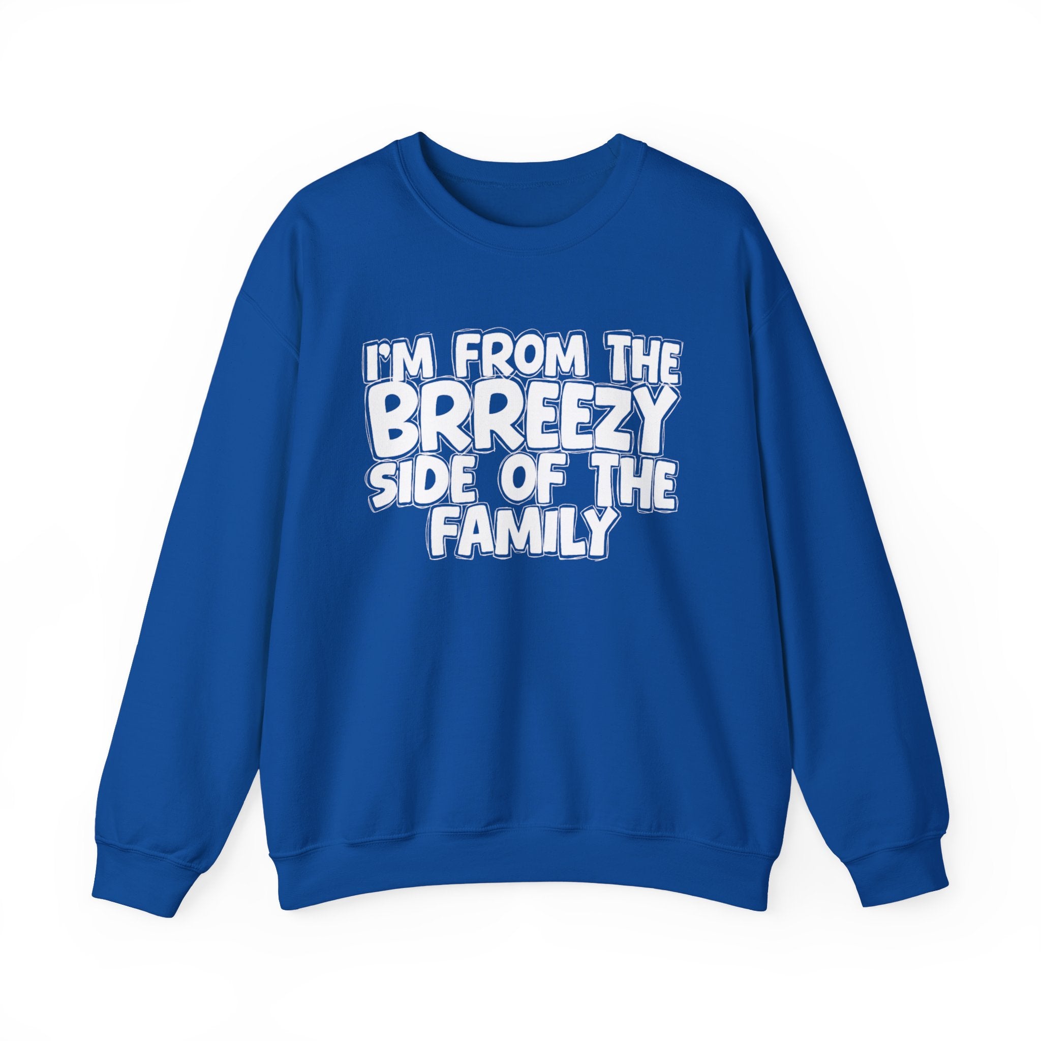 I'm From The Brreezy Side of the Family — Funny Family Sweatshirt