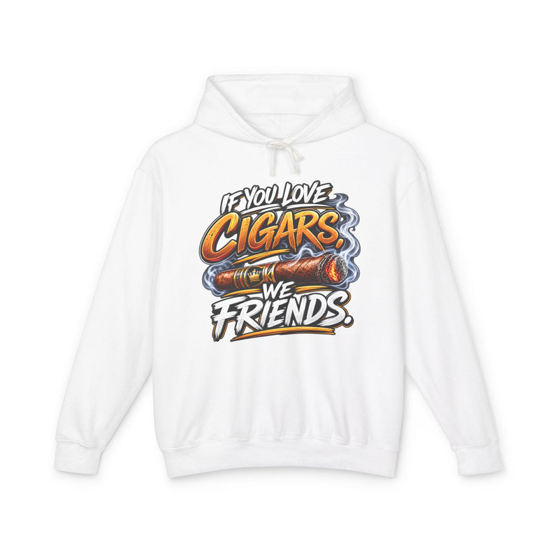 If You Love Cigars We Friends－Cigar Lovers Hoodie