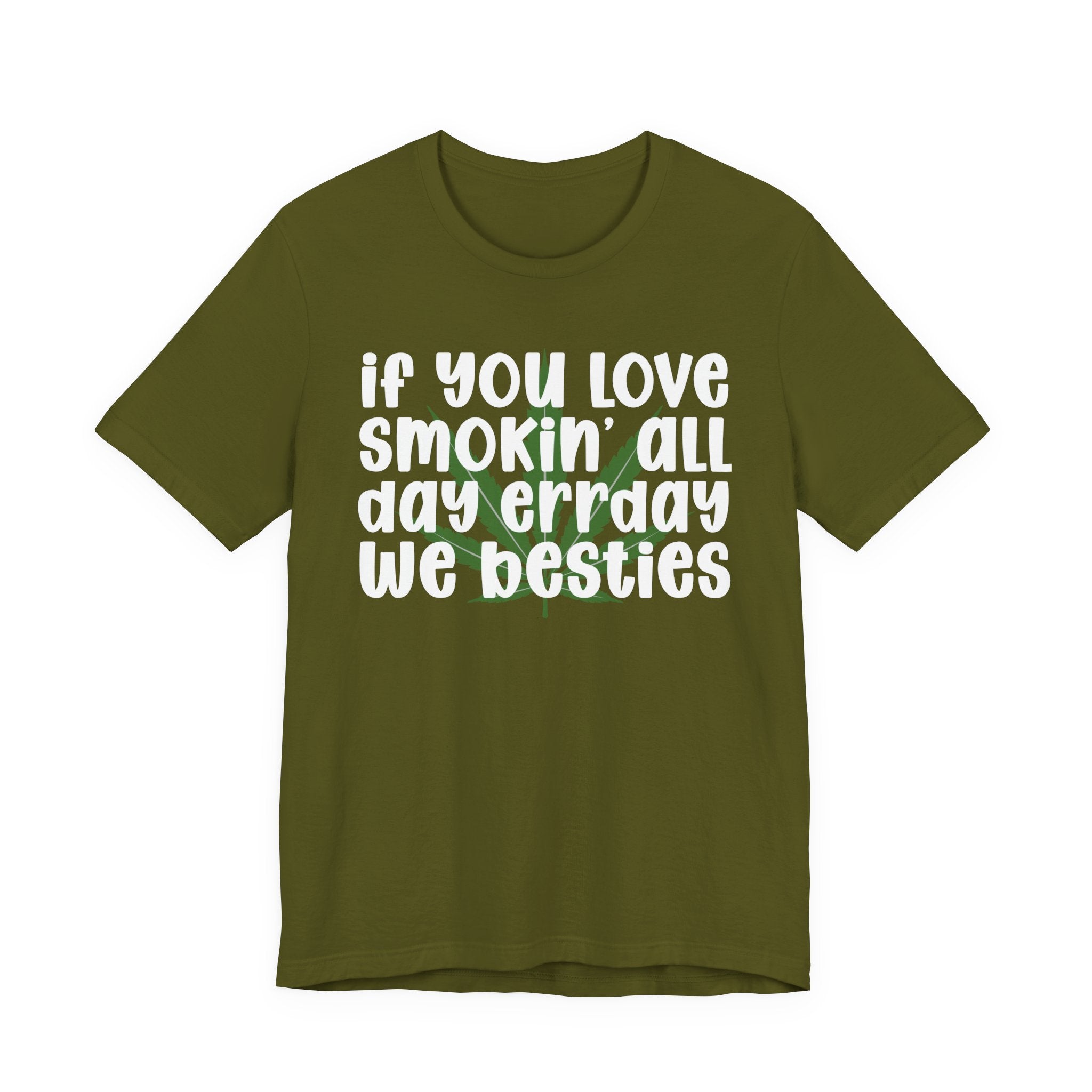 If You Love Smokin' All Day  Err'day We Besties - Reggaeton Fan T-Shirt