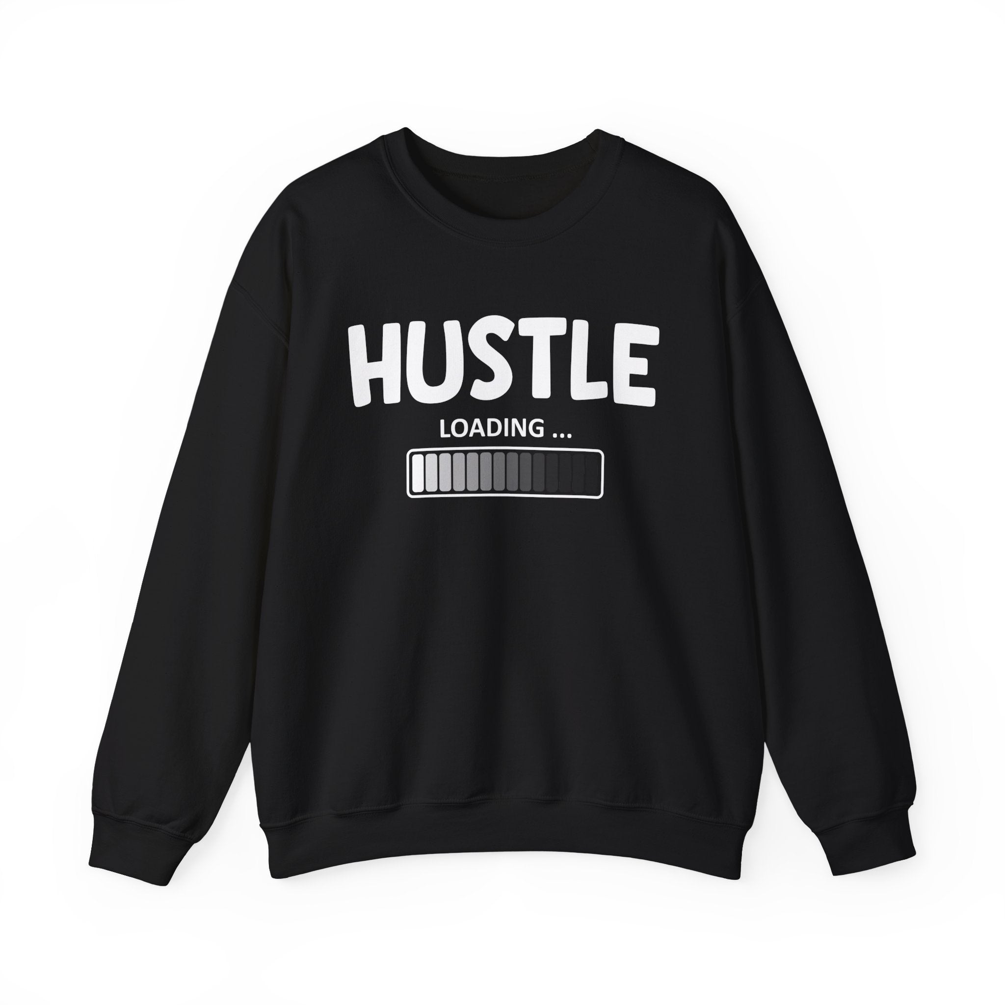 Hustle Loading - Hustler Motivational Sweatshirt