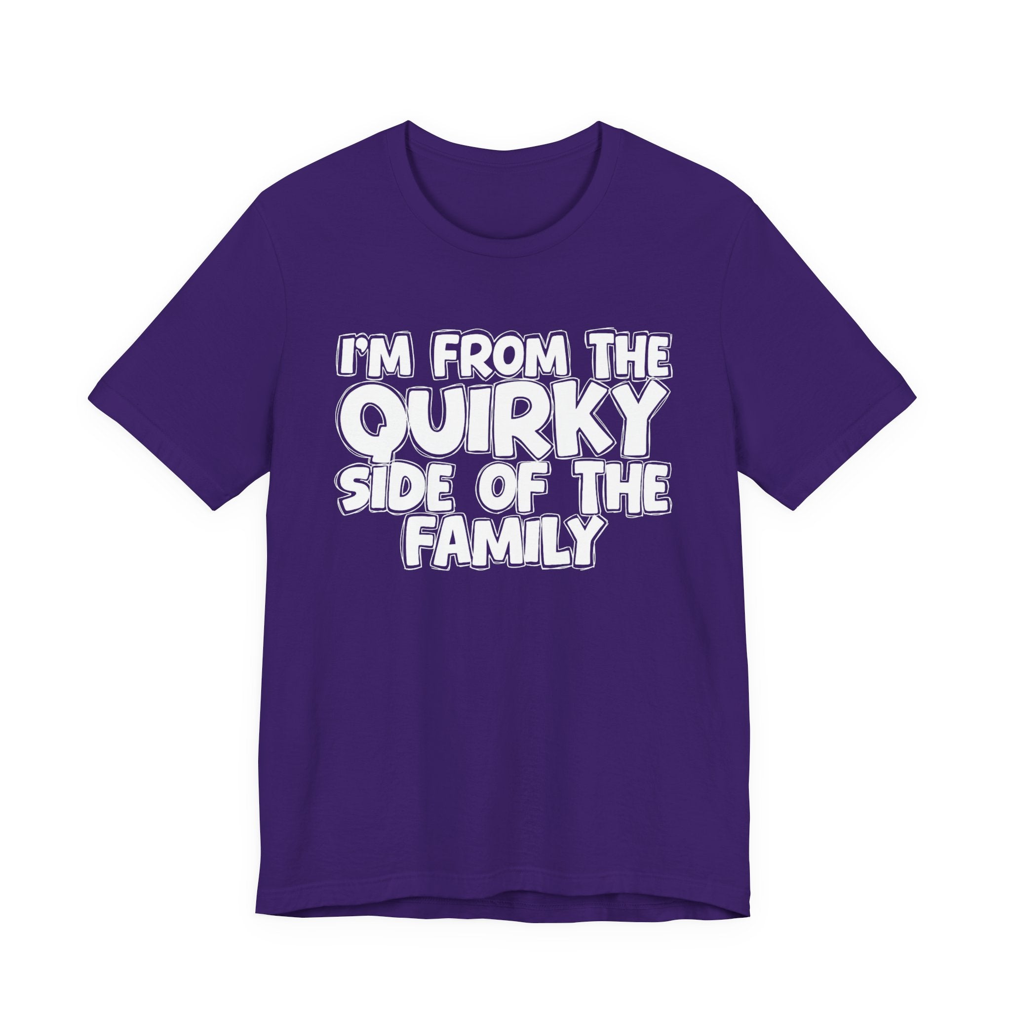 I'm From The Quirky Side Of The Family — Funny Family Gathering Tee