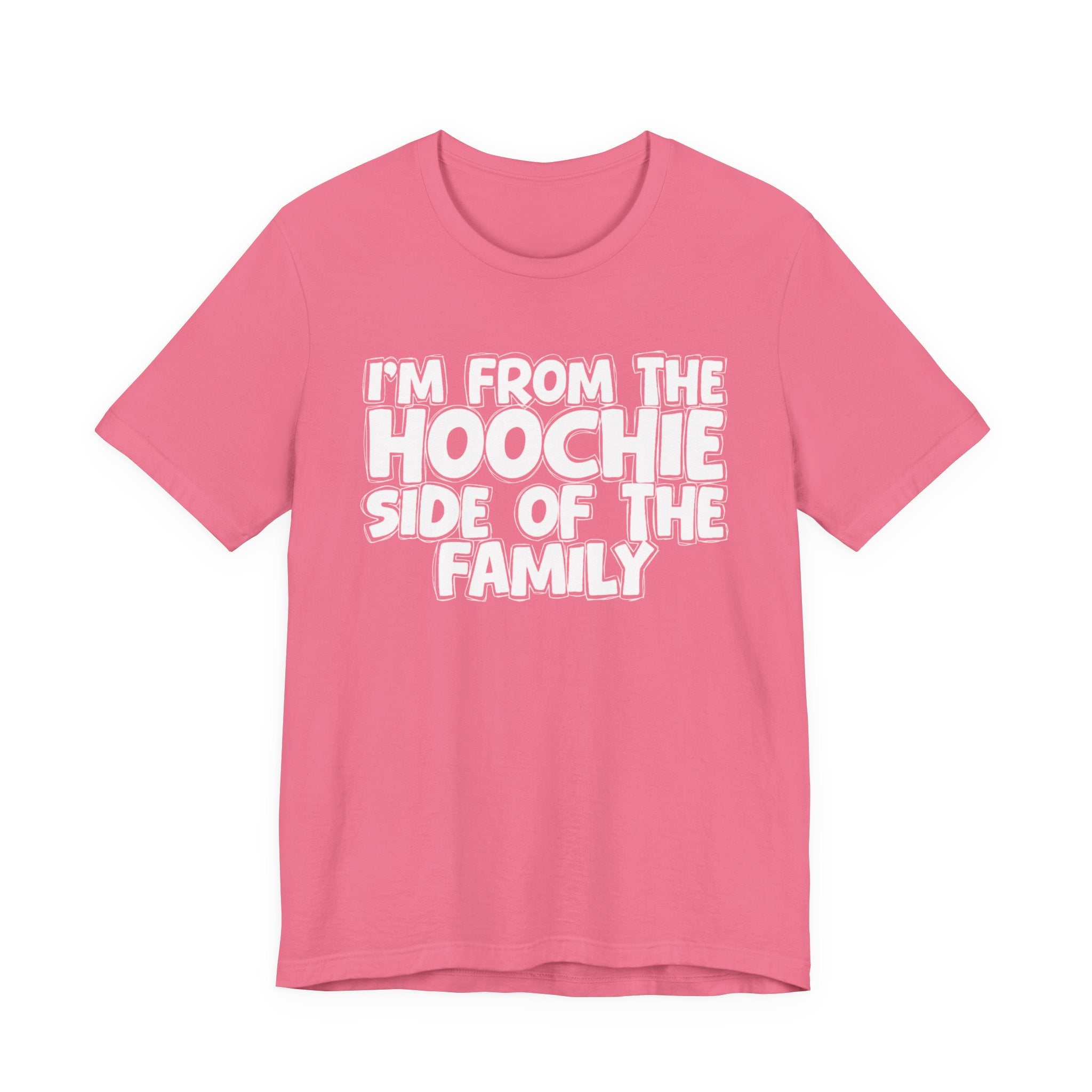 I'm From The Hoochie Side of the Family — Funny Family Pride T-Shirt