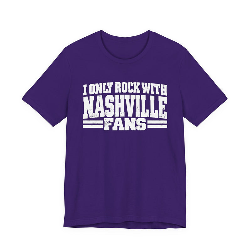 I Only Rock with Nashville Fans － Fun Sport Fans T-Shirt