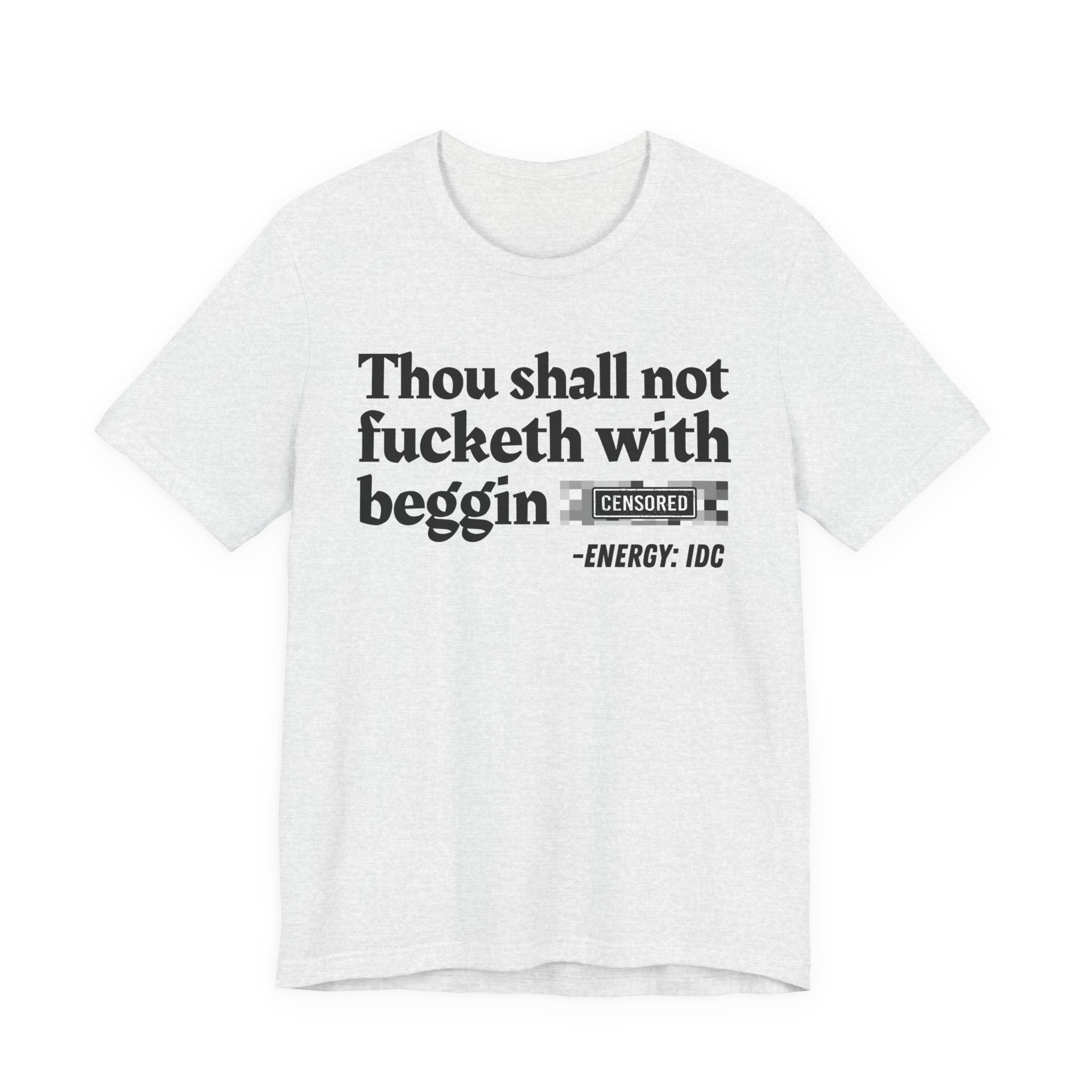 Thou Shall Not Fucketh With Beggin' Bitches — Vintage funny Bible——Print Slogan T-Shirt