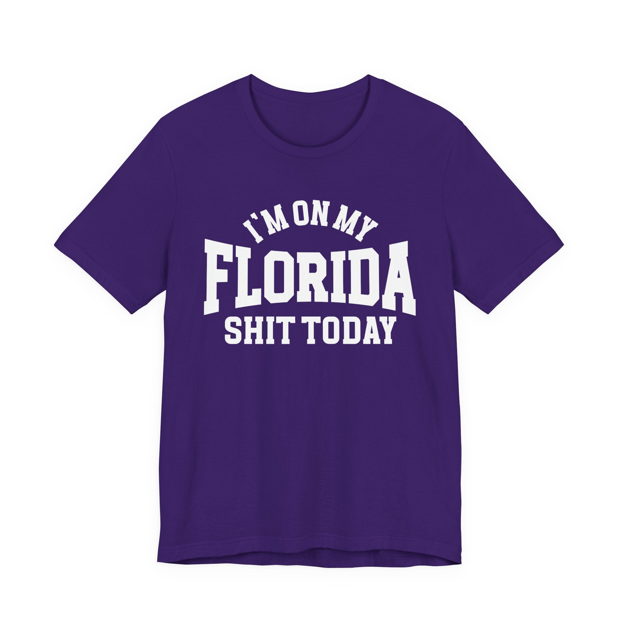 I'm On My Florida Shit Today T-shirt