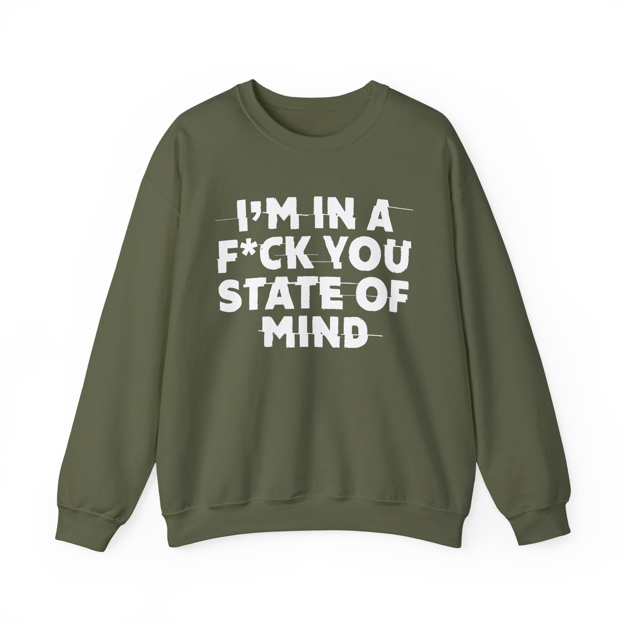 I'm In A Fuck You State Of Mind - Energy Sweatshirt