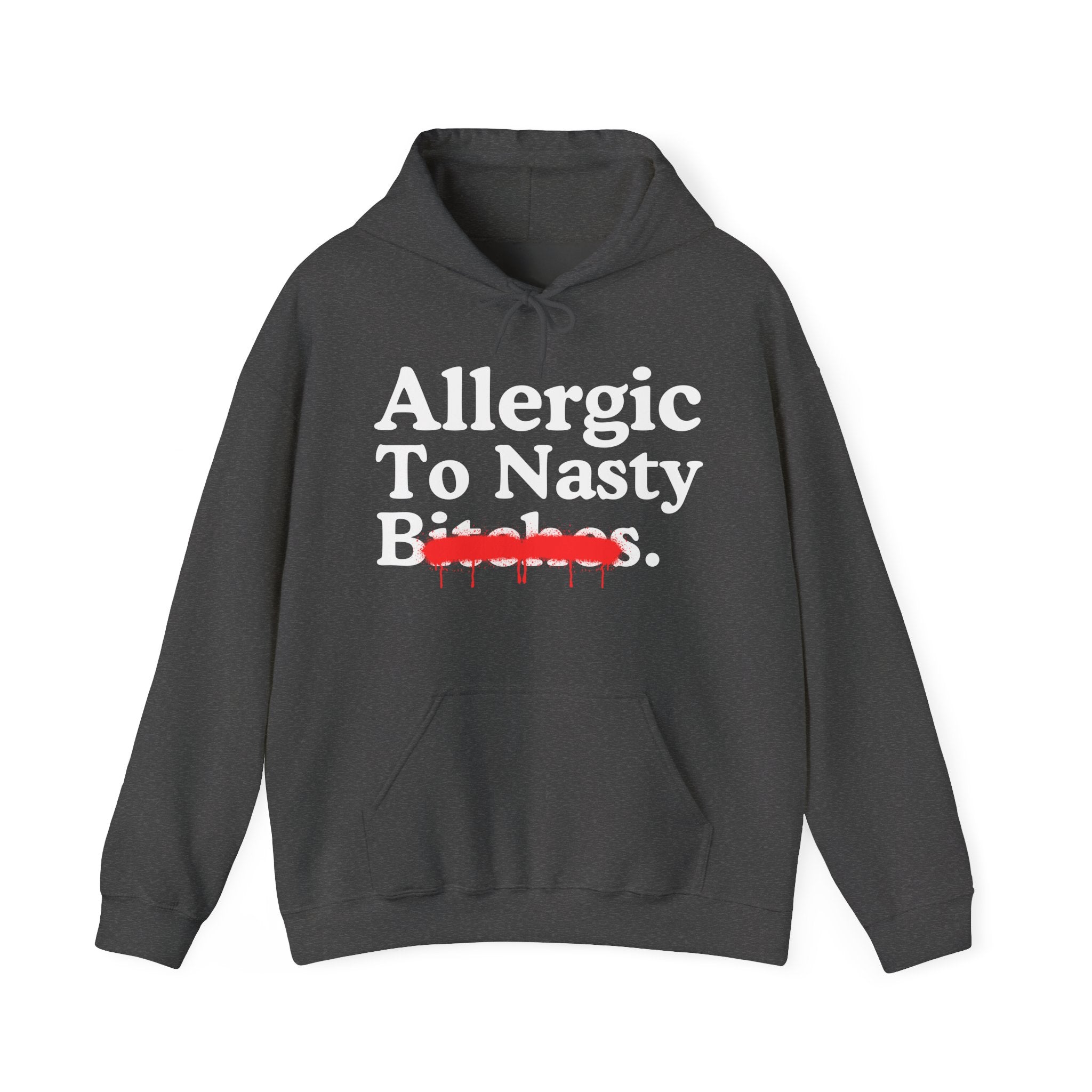 Allergic To Nasty Bitches — Sarcastic Sassy Statement T-Shirt