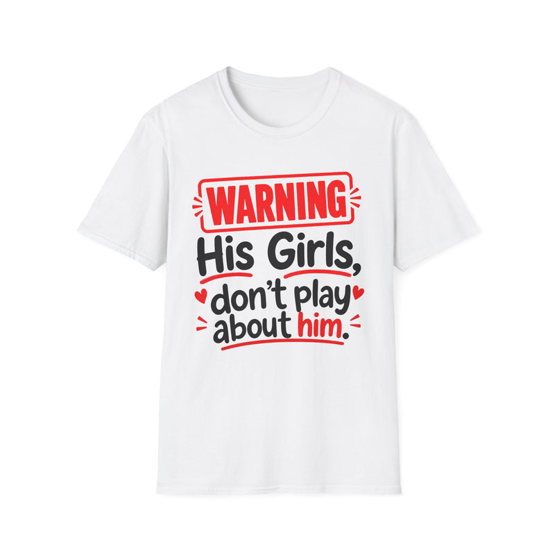 Warning His Girls Don't Play About Him — Tee fabric detail close-up: lettering reading 'WARNING HIS GIRLS DON'T PLAY ABOUT HIM'. Street Talk Designs family statement apparel.