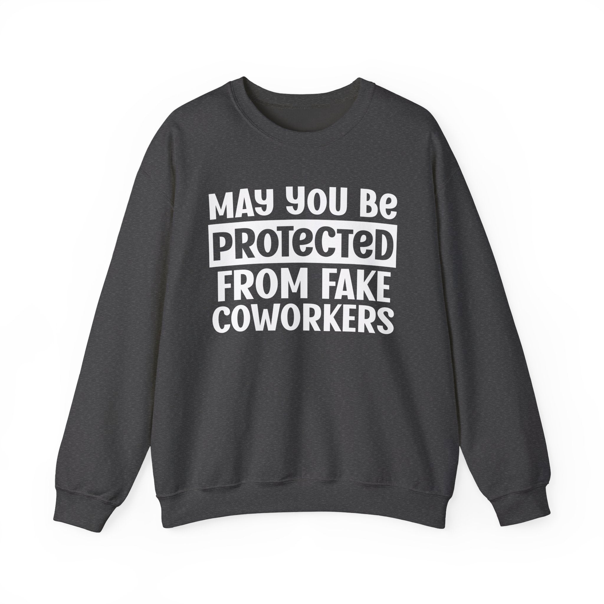 May You Be Protected From Coworkers - Protective Wish Sweatshirt