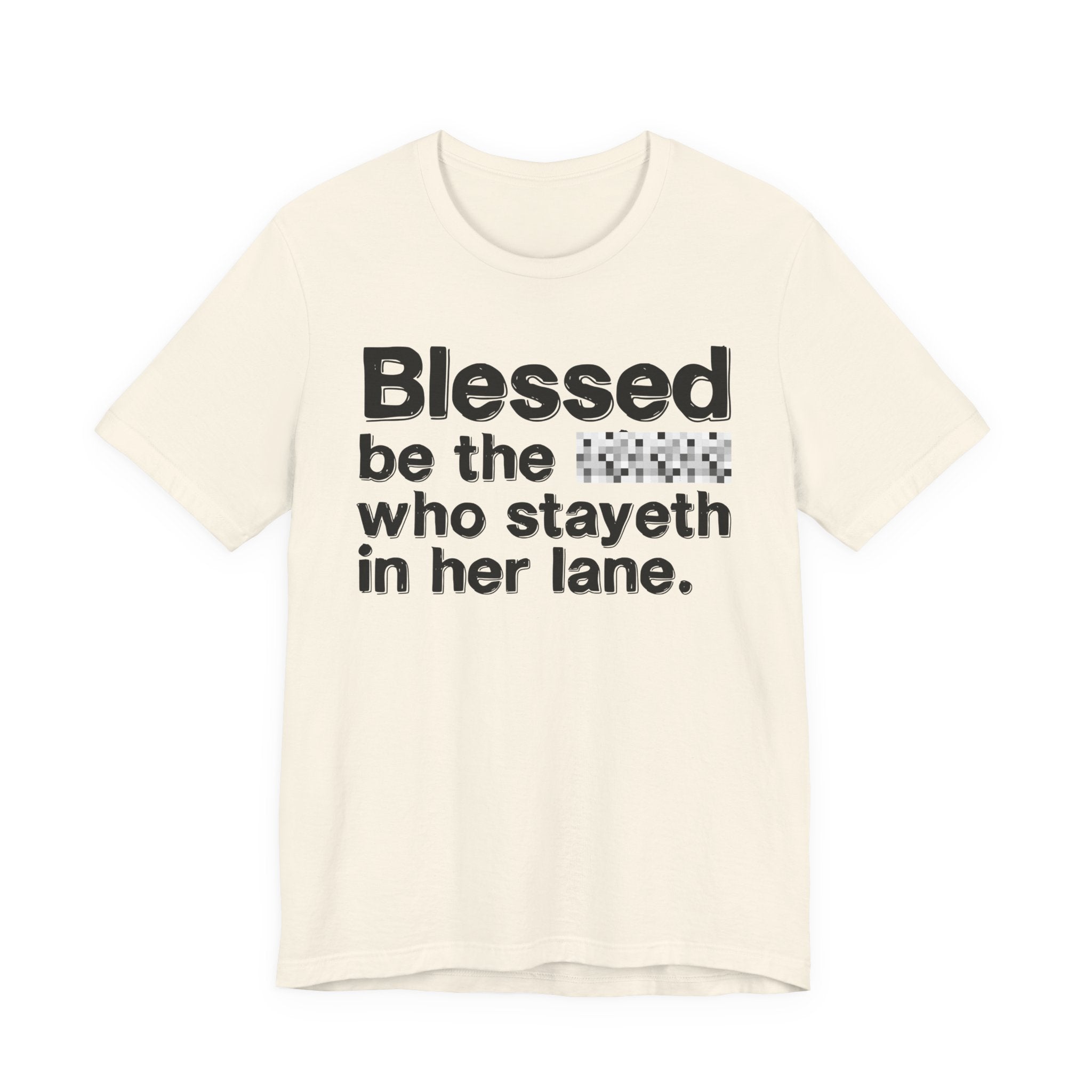 Blessed Be The Bitch Who Stayeth In Her Lane — Funny Inspirational T-Shirt