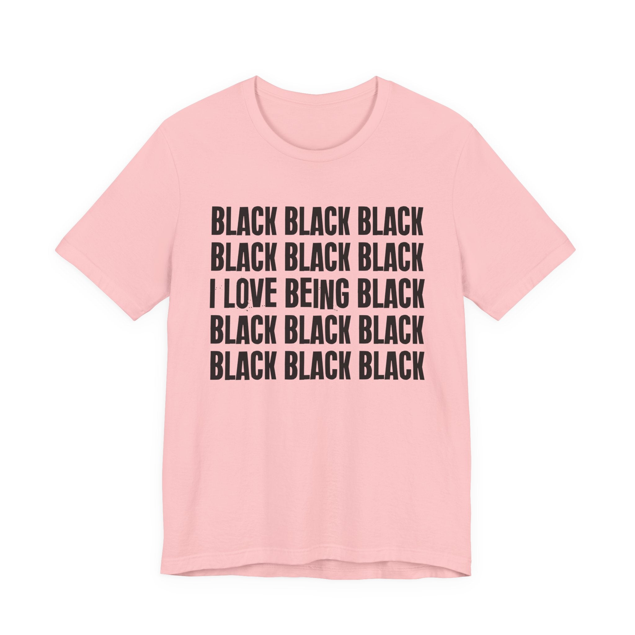 Black Black Black I Love Being Black — Retro Humor T-Shirt