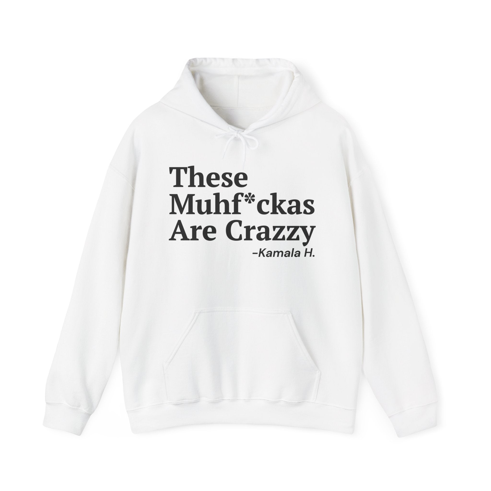These MuhFuckas Are Crazzy - Hoodie
