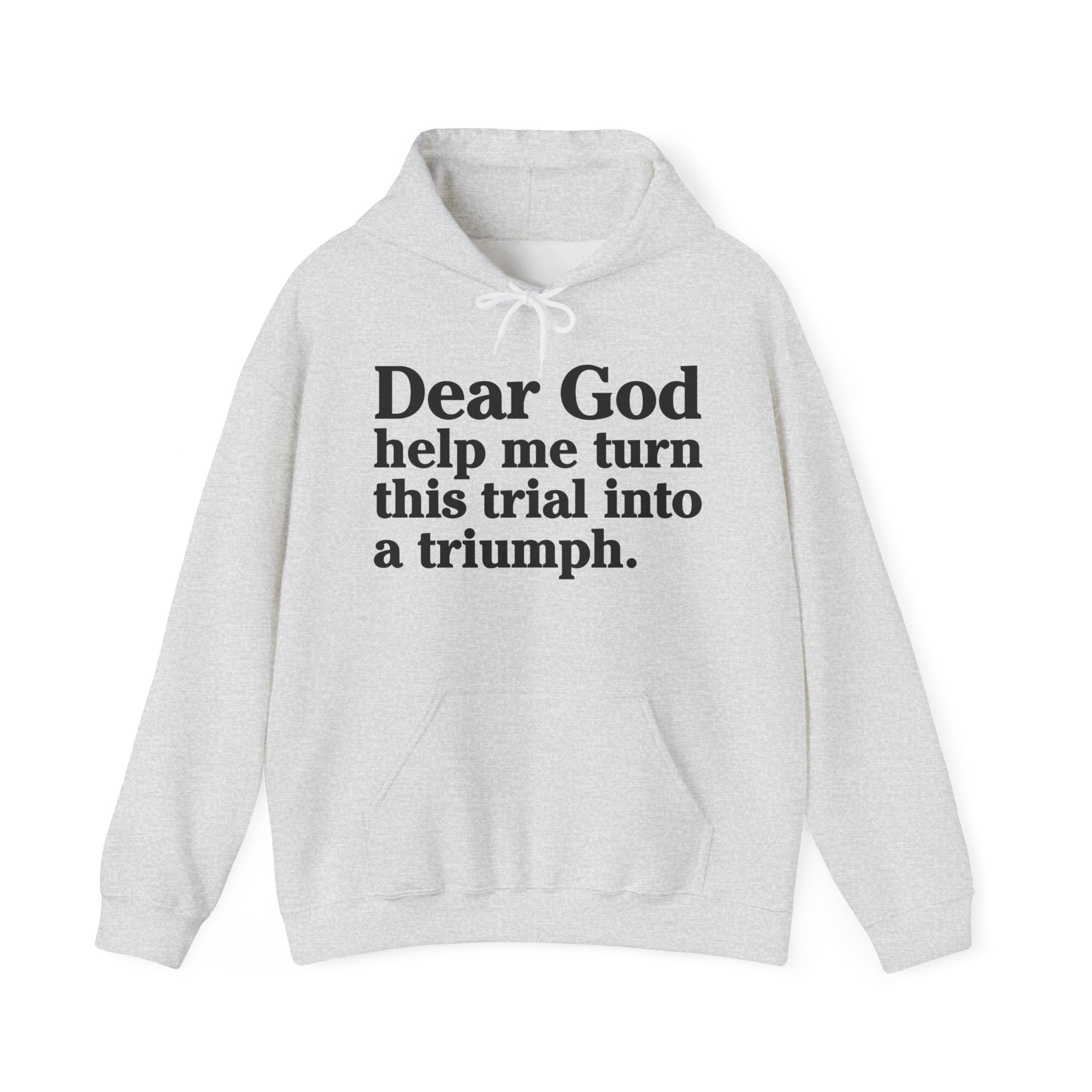 Dear God Help Me Turn This Trials Into A Triuph – Inspirational Christian Prayer Hoodie