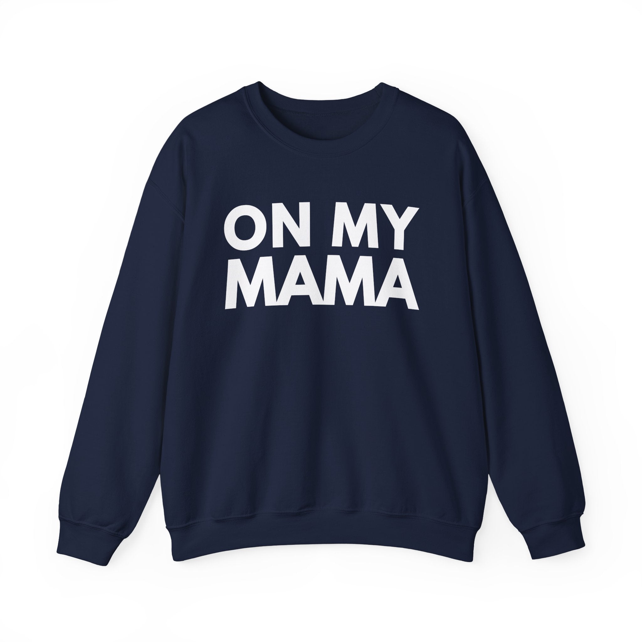 On My Mama - Street Declaration Sweatshirt