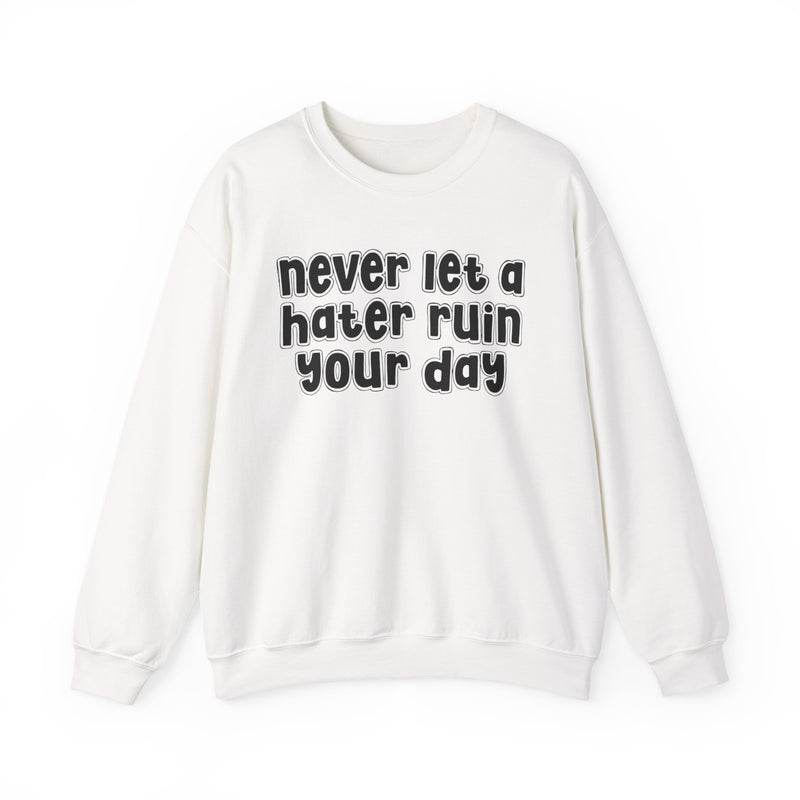 Never Let A Hater Ruin Your  Day - Motivational Money Talk Sweatshirt