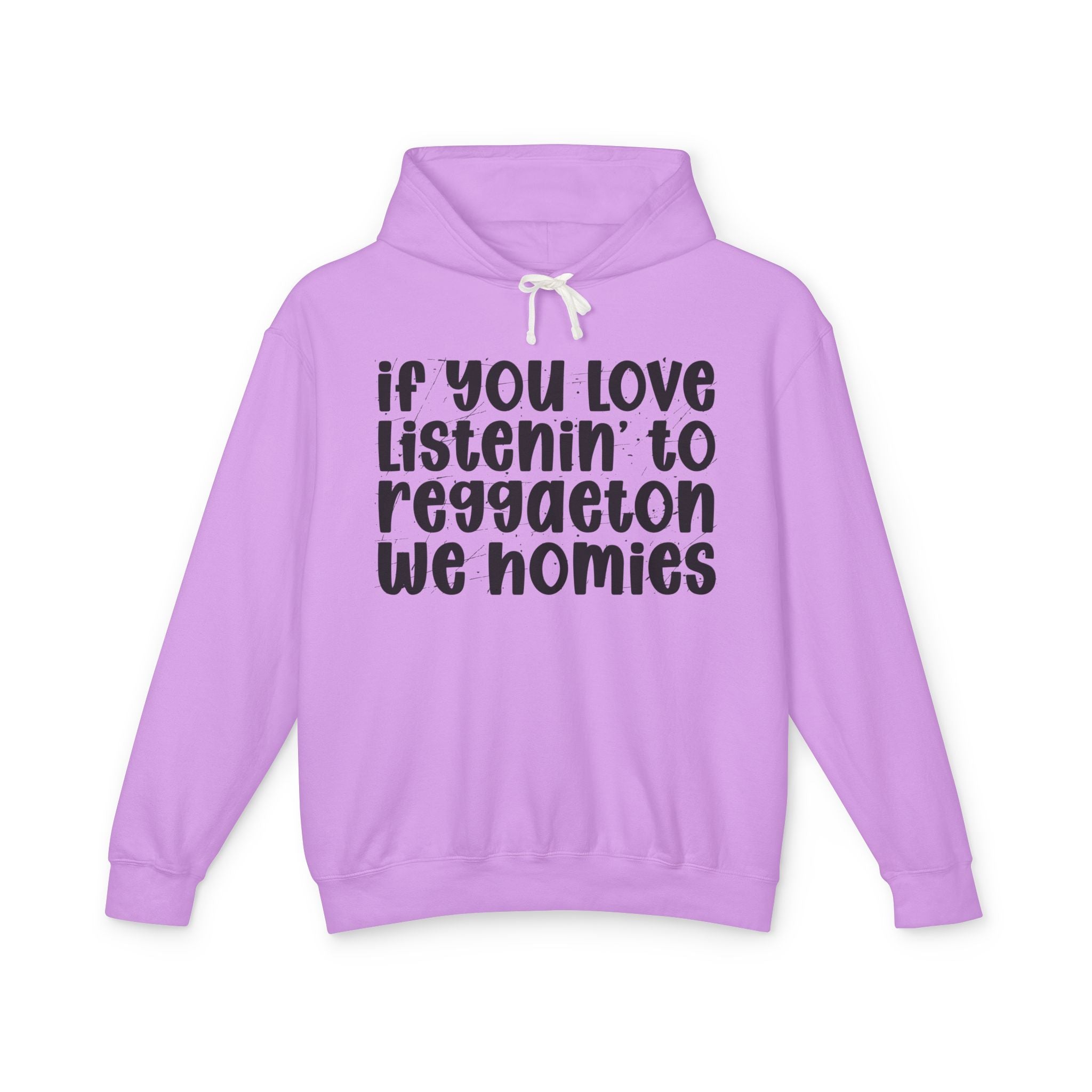If You Love Listenin' To Reggaeton We Homies - Hip-Hop Lovers Hoodie