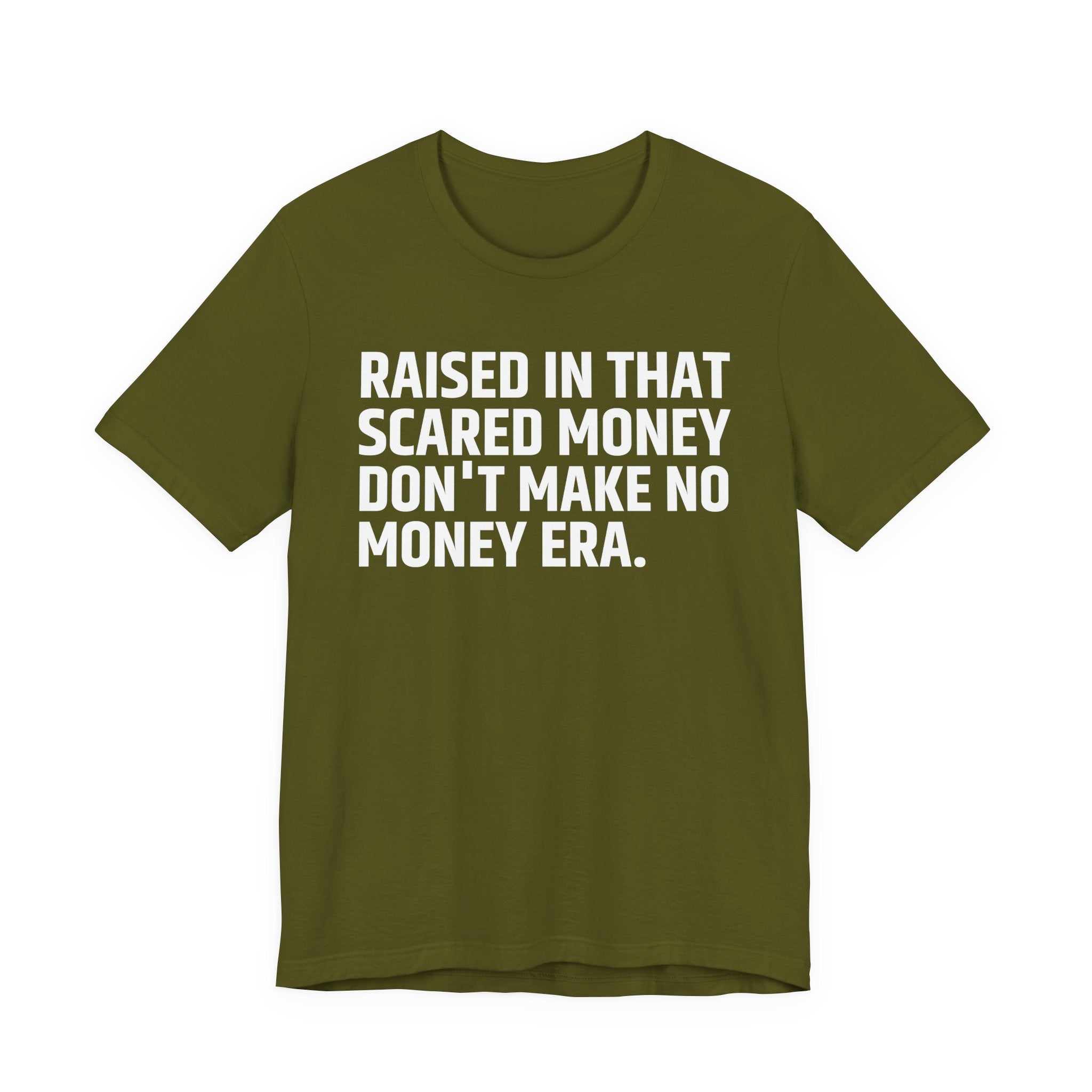 Raised In That Scared Money Don't Make No Money Era - Funny Back In The Days T-Shirt
