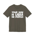If Your Sign Is LIBRA We Peoples - Fun Astrology Tee for LIBRAS