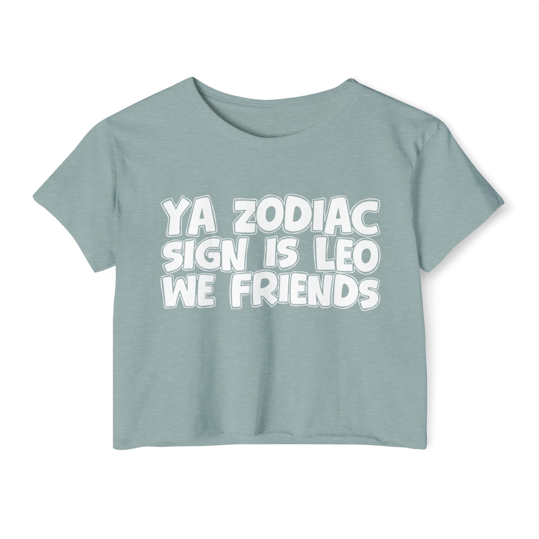 Ya Zodiac Sign Is Leo We Friends - Fun Zodiac Sign Crop Top