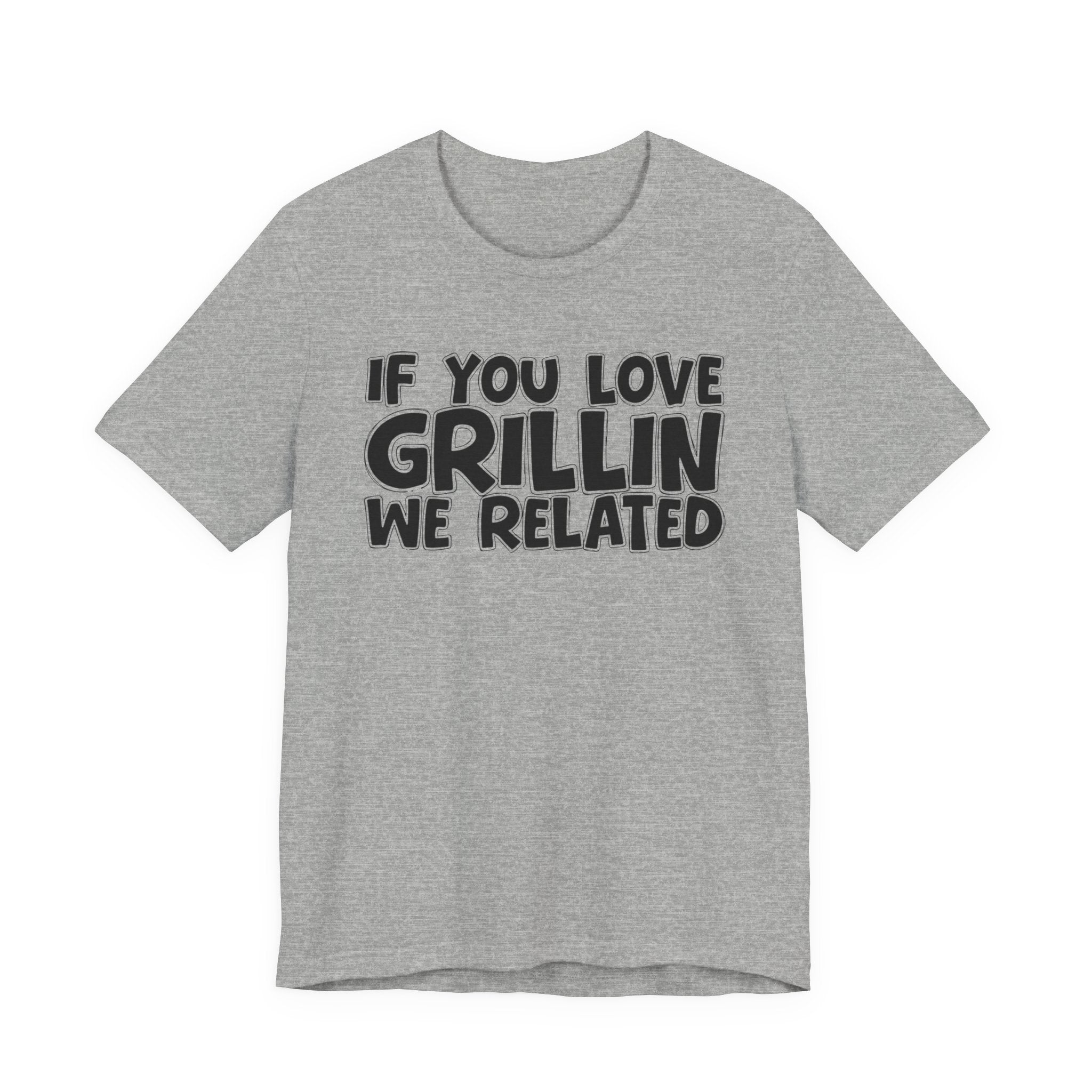 If  You Love Grillin We Related — Motivational Hustle Statement T-Shirt