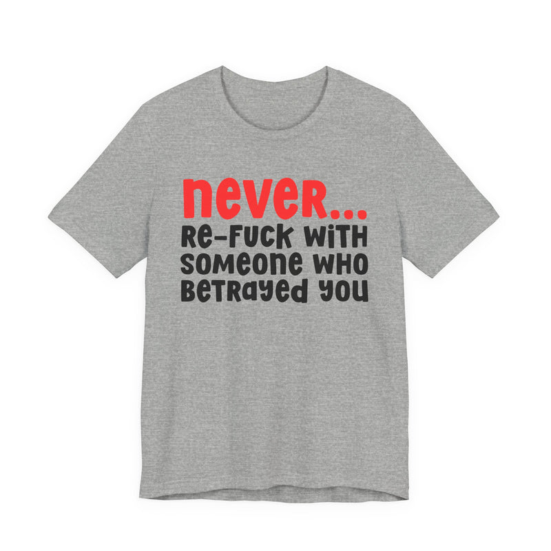 Never Re-Fuck With Someone Who Betrayed You － Urban Warning T-shirt