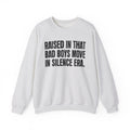 Raised In That Bad Boys Move In Silence Era — Humorous Growing Up Graphic Sweatshirt