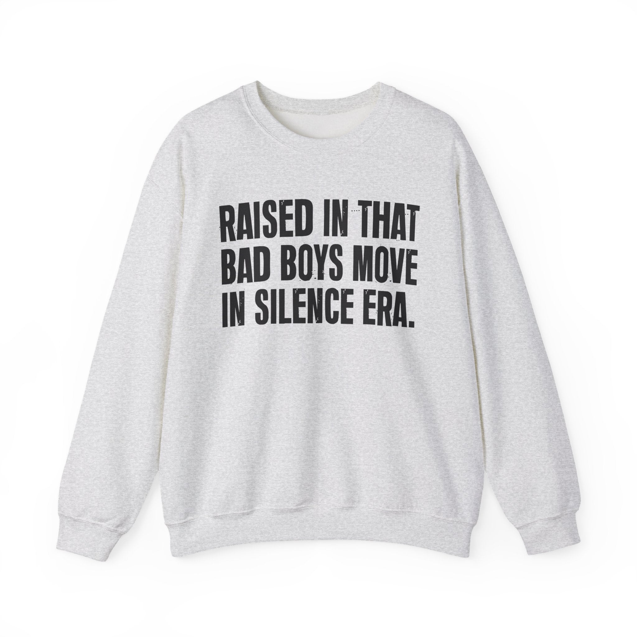Raised In That Bad Boys Move In Silence Era — Humorous Growing Up Graphic Sweatshirt