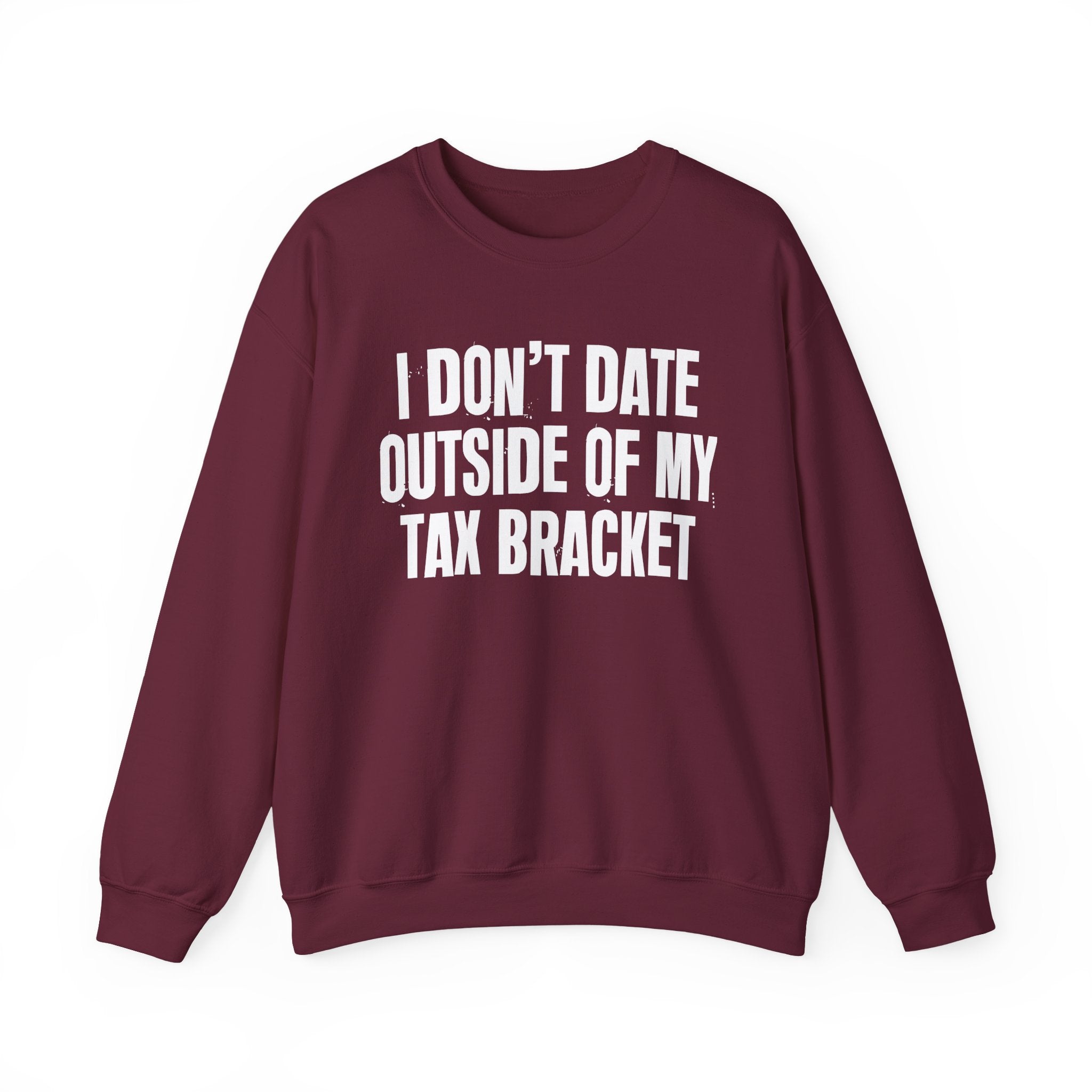 I Don't Date Outside My Tax Bracket - Energy Sweatshirt