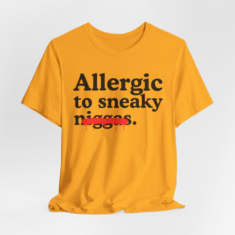 Allergic To Sneaky Niggas — Funny Reaction T-Shirt