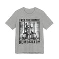 Free The Homie Democracy T-shirt