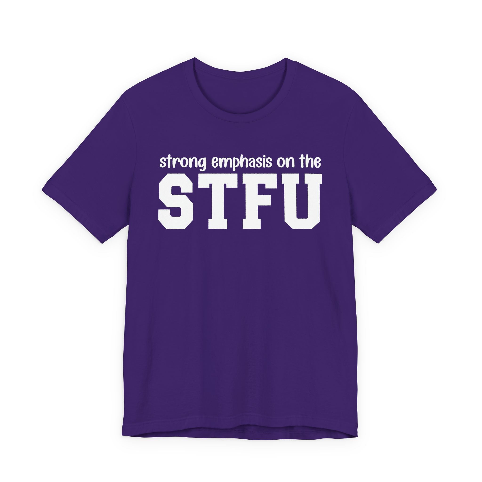 Strong Emphasis On The STFU T-Shirt