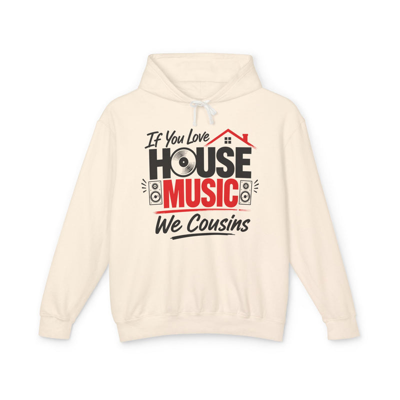 If You Love House Music We Cousins － House Music Lovers Hoodie