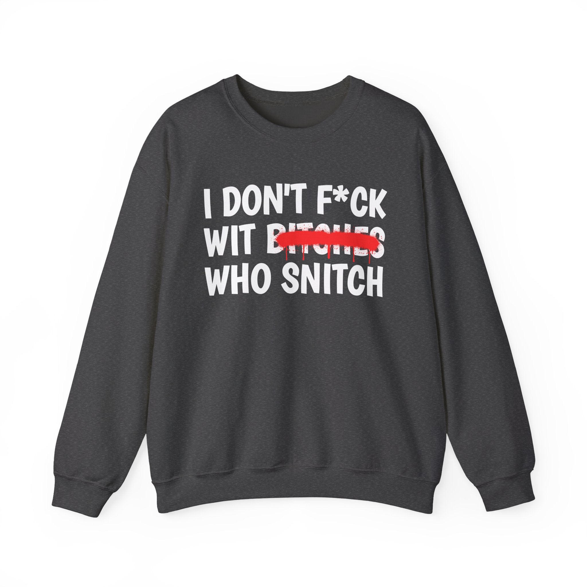I Don't Fuck Wit Ratchet Bitches - Funny Sassy Statement Sweatshirt