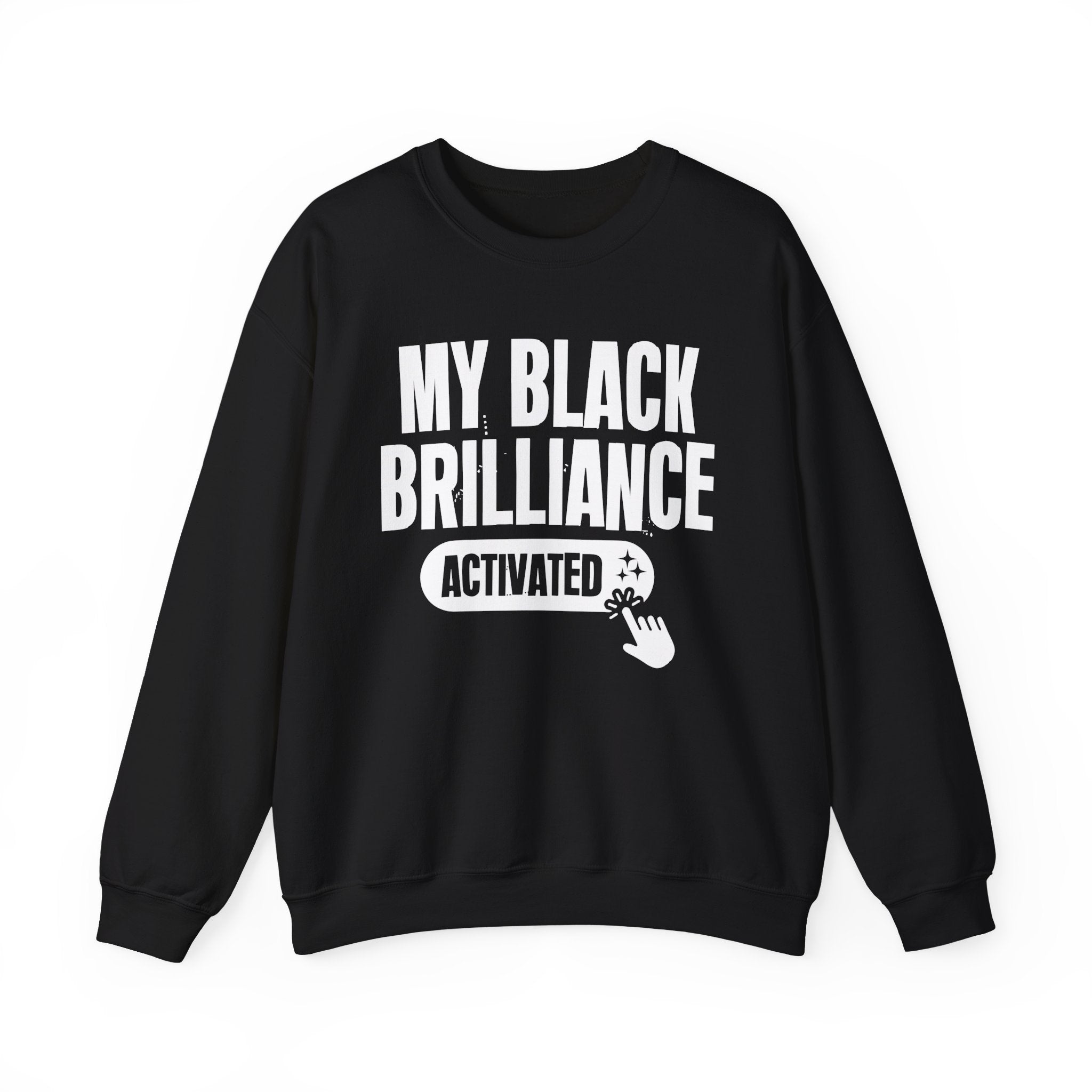 My Black Brilliance Activated - Motivational Sweatshirt