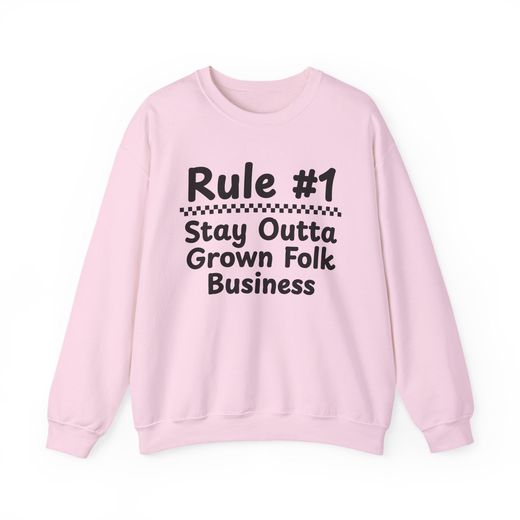 Rule #1 Stay Outta Grown Folk Business - Funny Back In The Days Sweatshirt