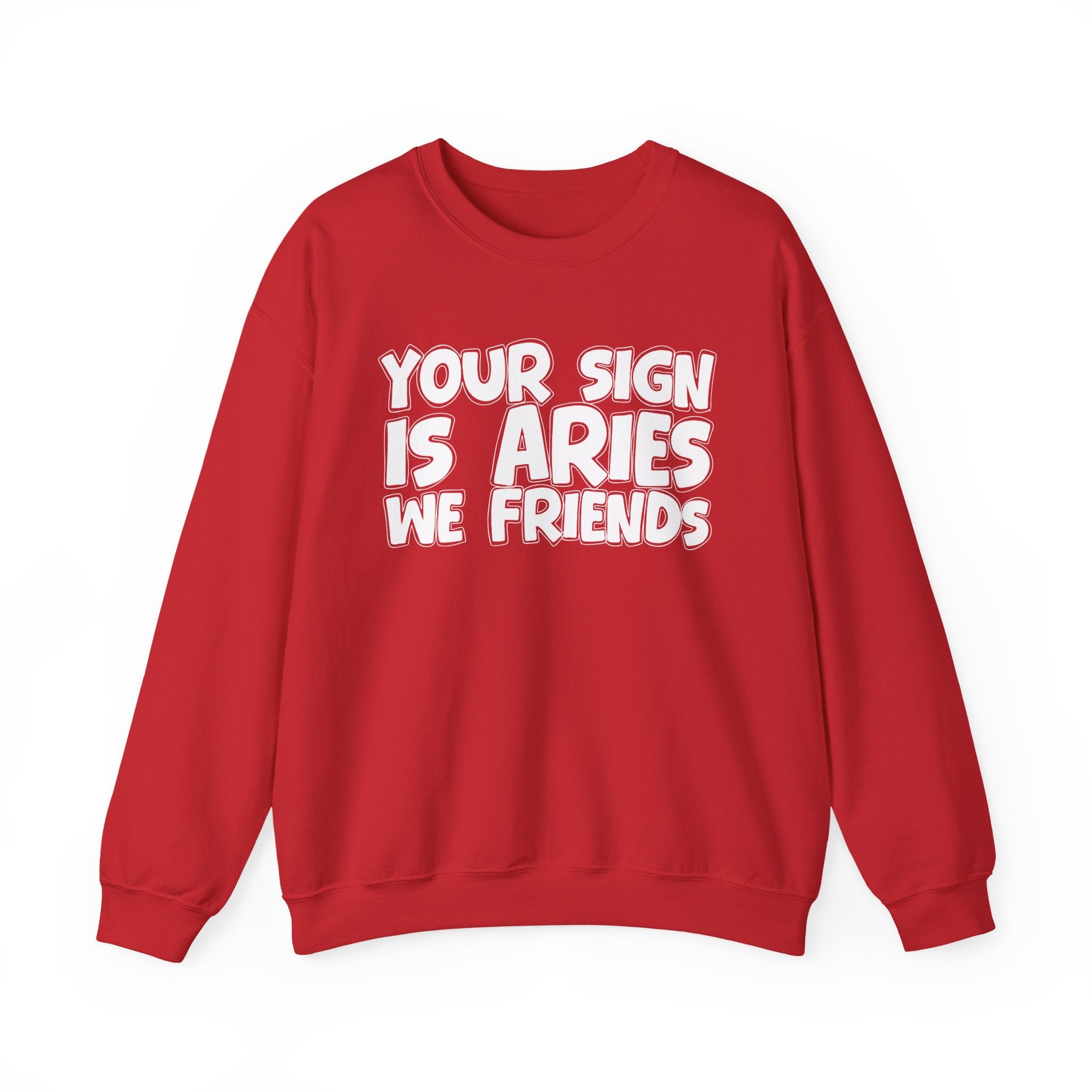 Your Sign is ARIES We Friends - Fun Astrological Pride Sweatshirt