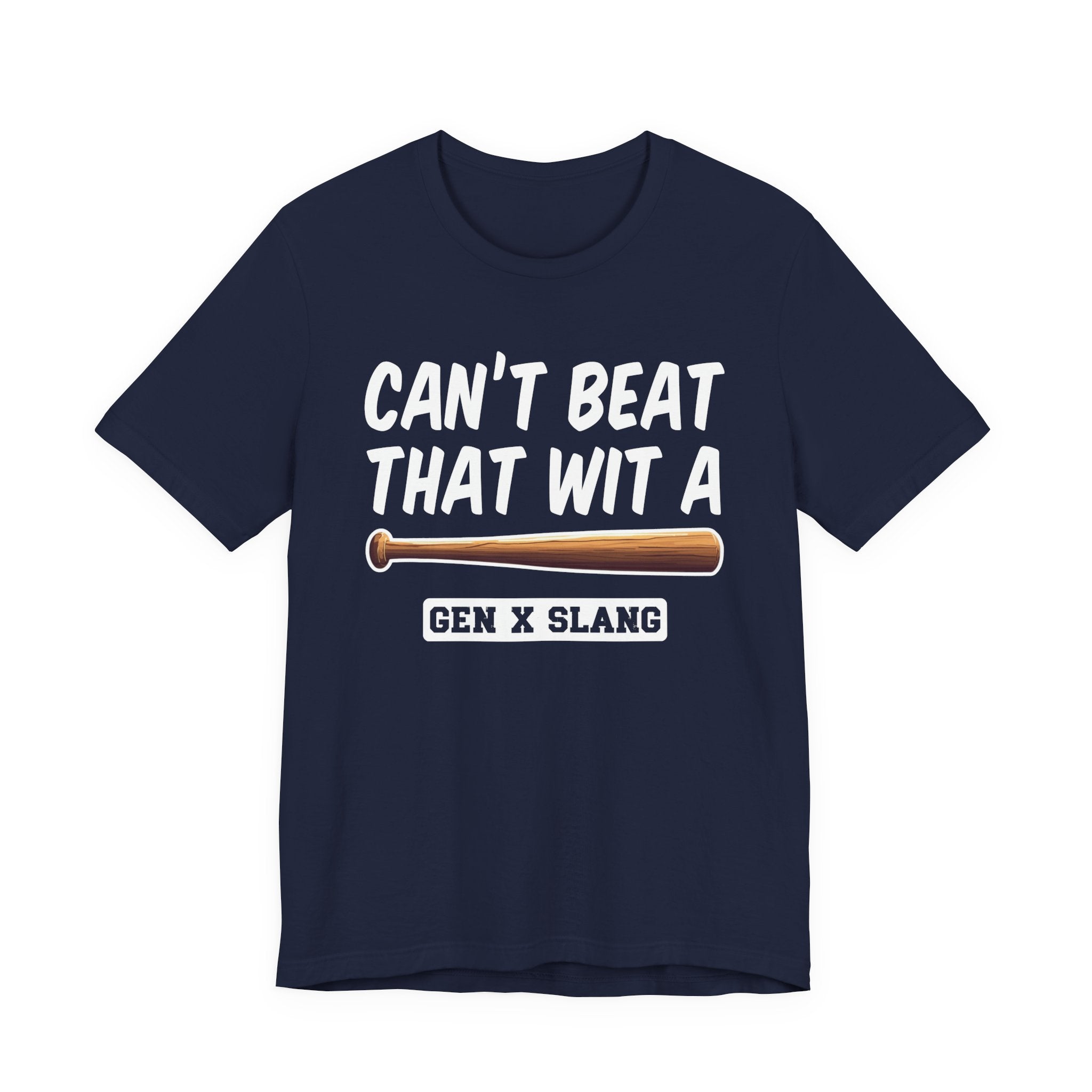 Gen X Slang T-Shirt - Can't Beat That With A Baseball Bat - Retro Humor Tee