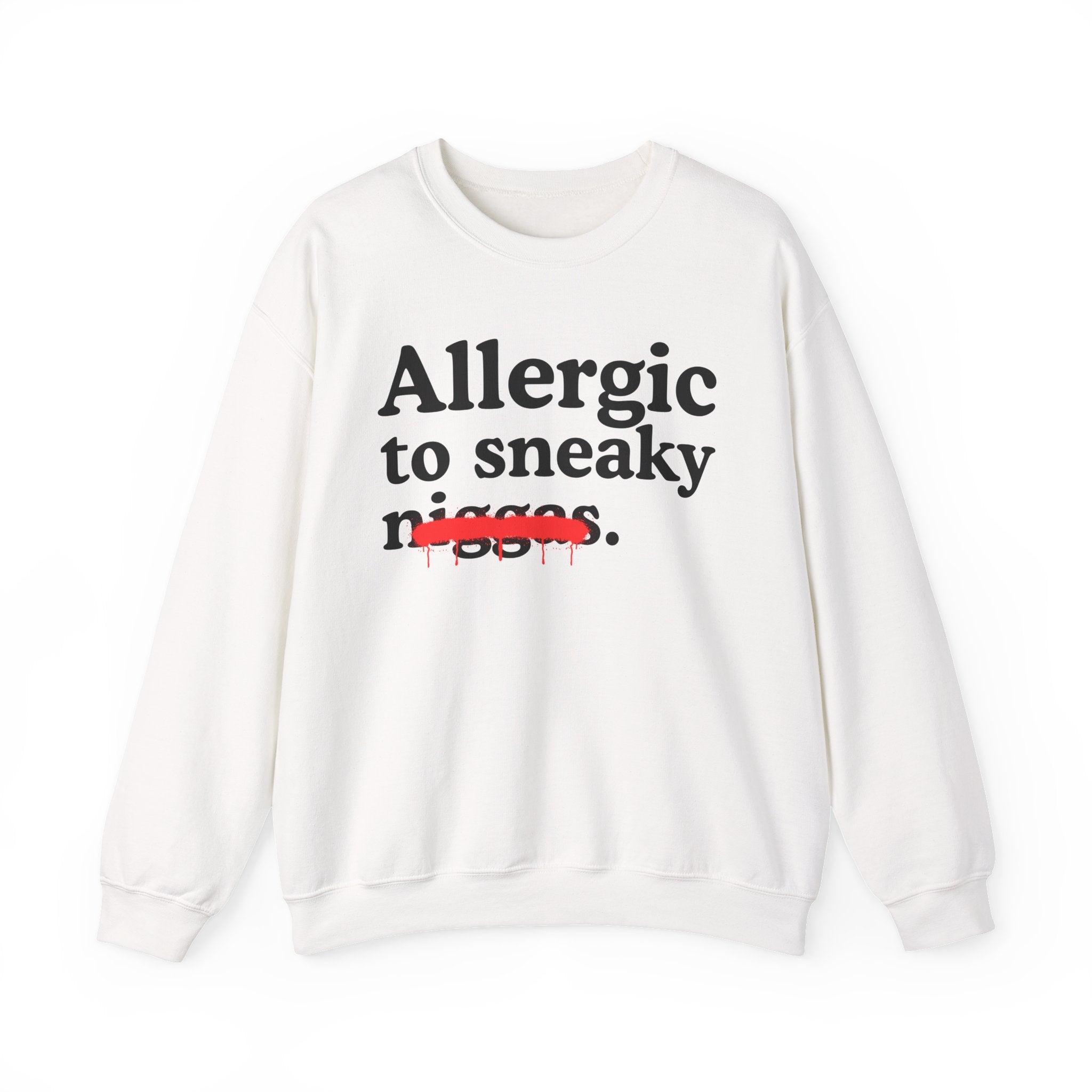 Allergic To Sneaky Niggas - Funny Reaction Sweatshirt