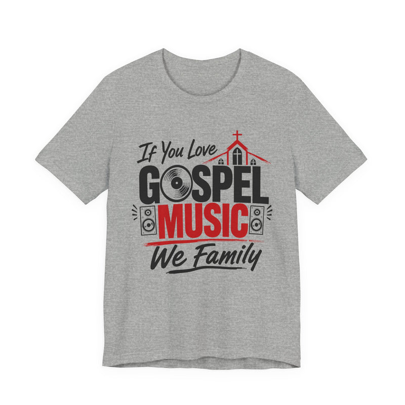 If You Love Gospel Music We Family － Gospel Music Lover T-shirt