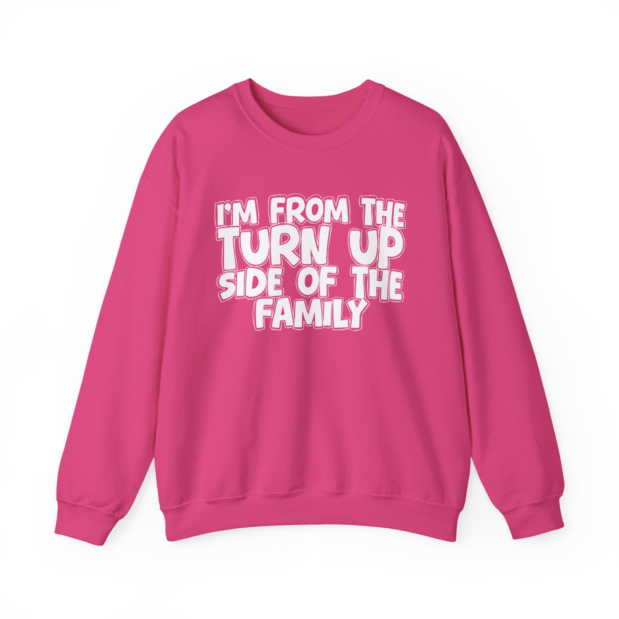 I'm From the Turn Up Side of the Family - Funny Family Crewneck