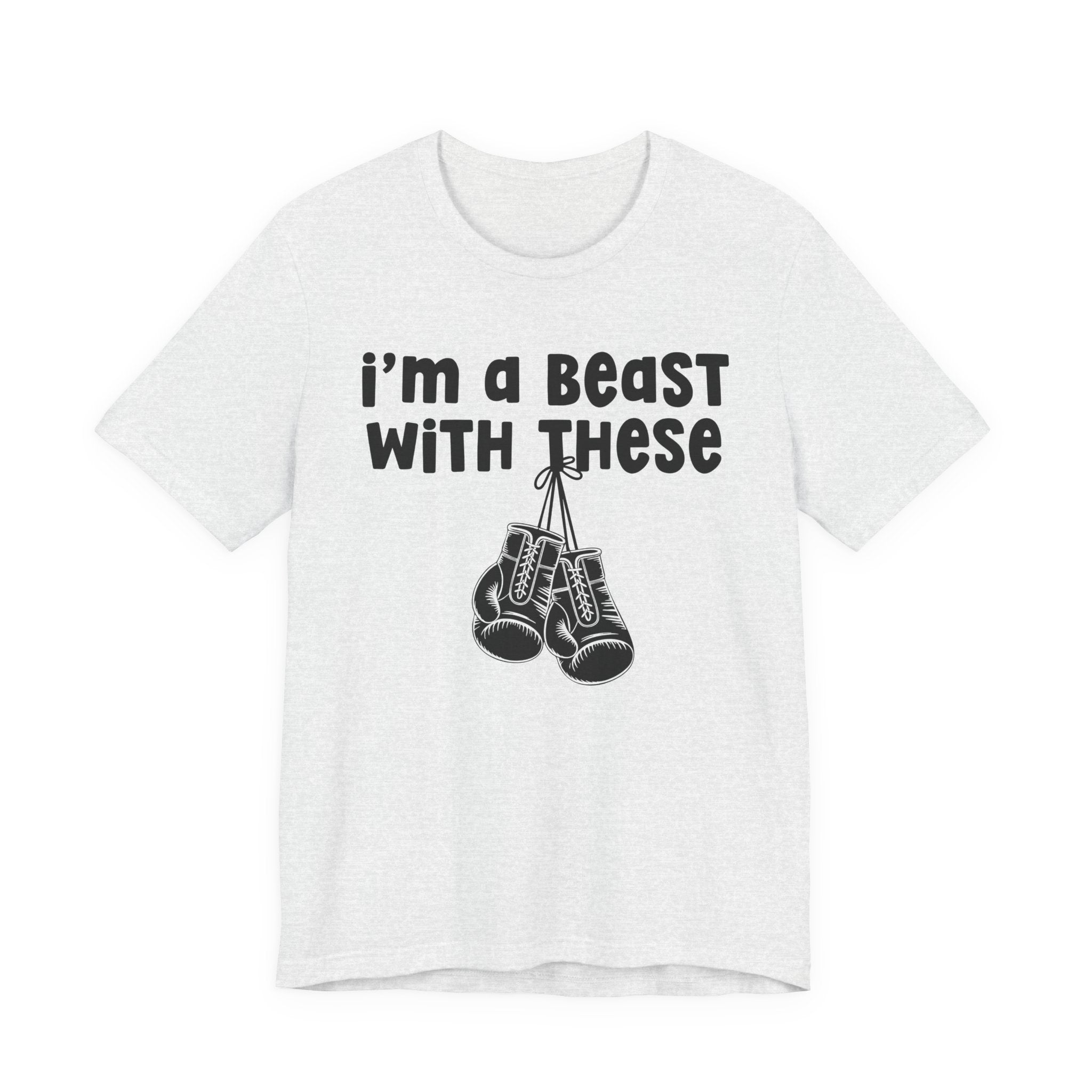 I'm A Beast With These － Boxing T-Shirt