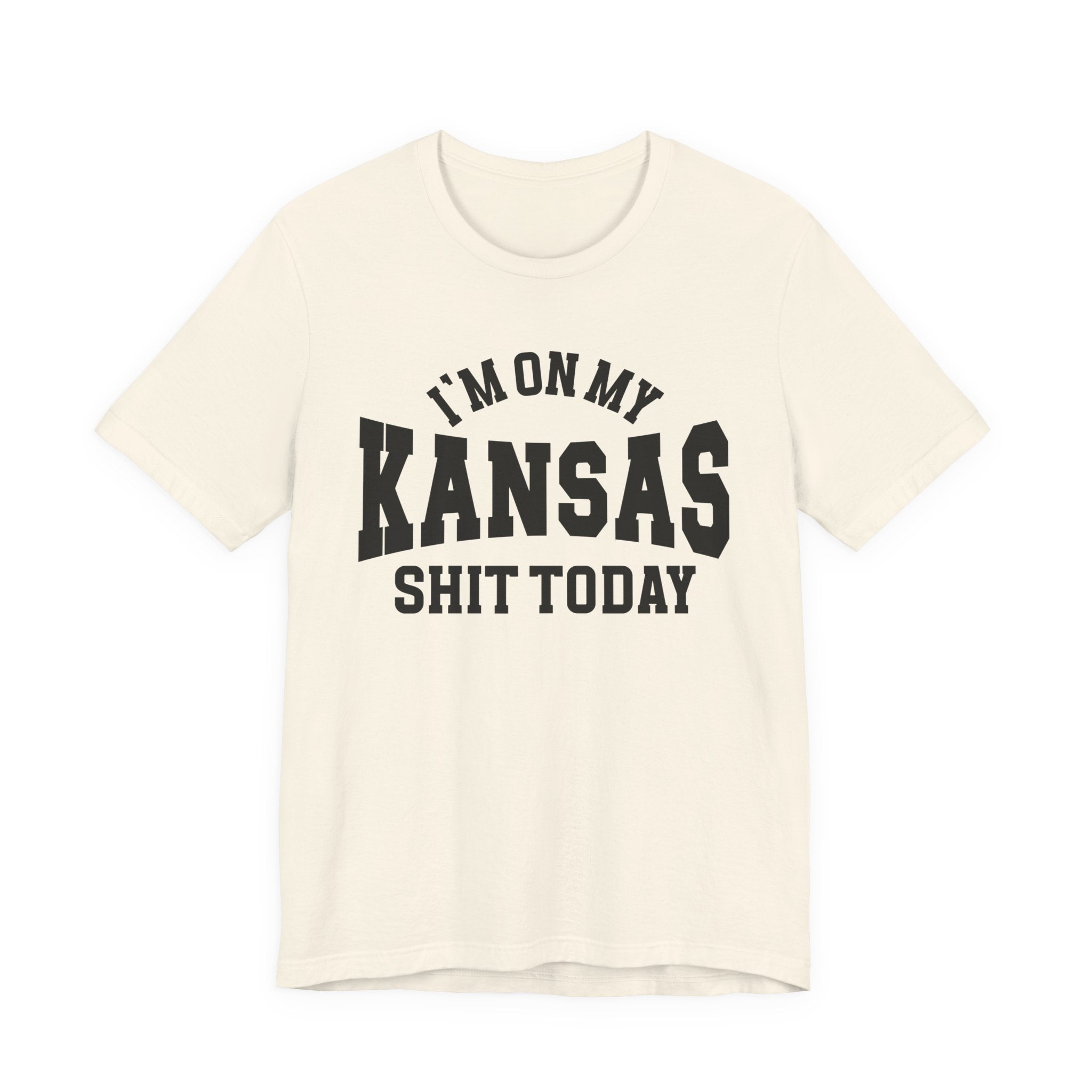 I'm On My Kansas Shit Today T-shirt