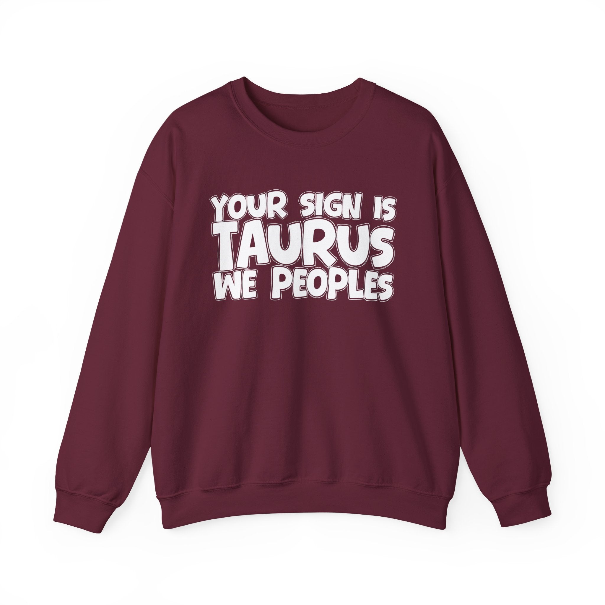 Your Sign is TAURUS We Peoples - Fun Astrological Pride Sweatshirt