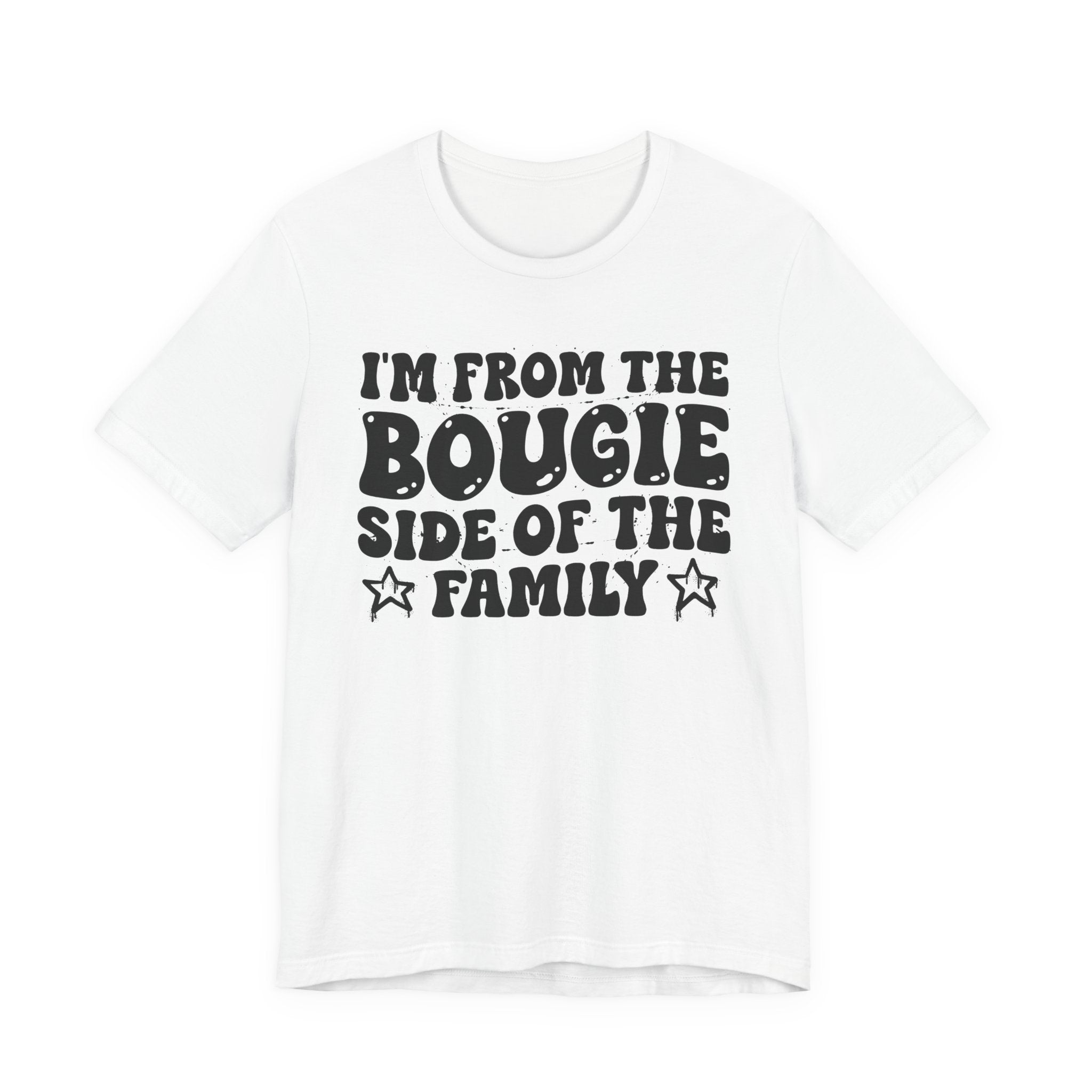 I'm From The Bougie Side of the Family — Funny Family Pride T-Shirt