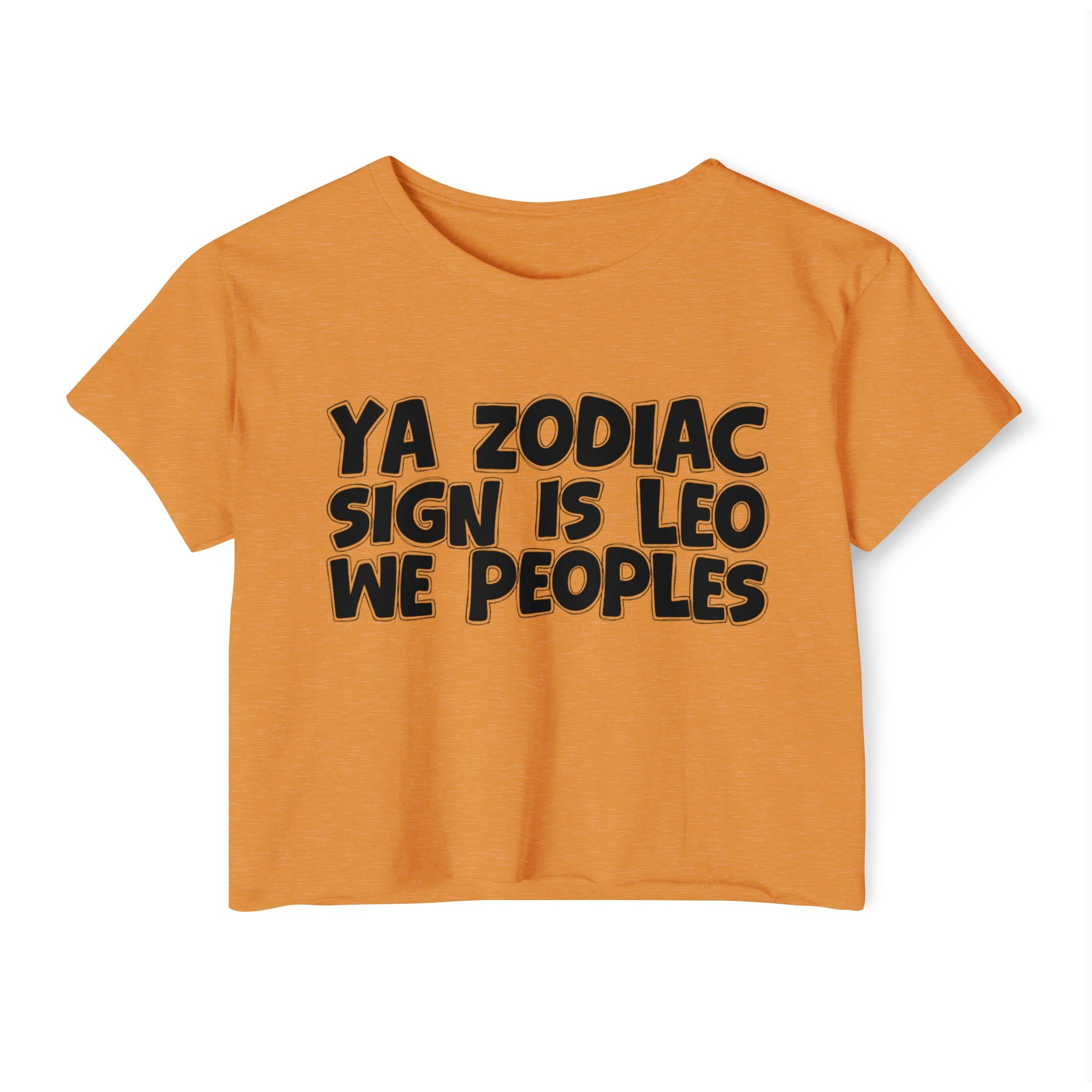 Ya Zodiac Sign Is Leo We Peoples - Fun Zodiac Sign Crop Top