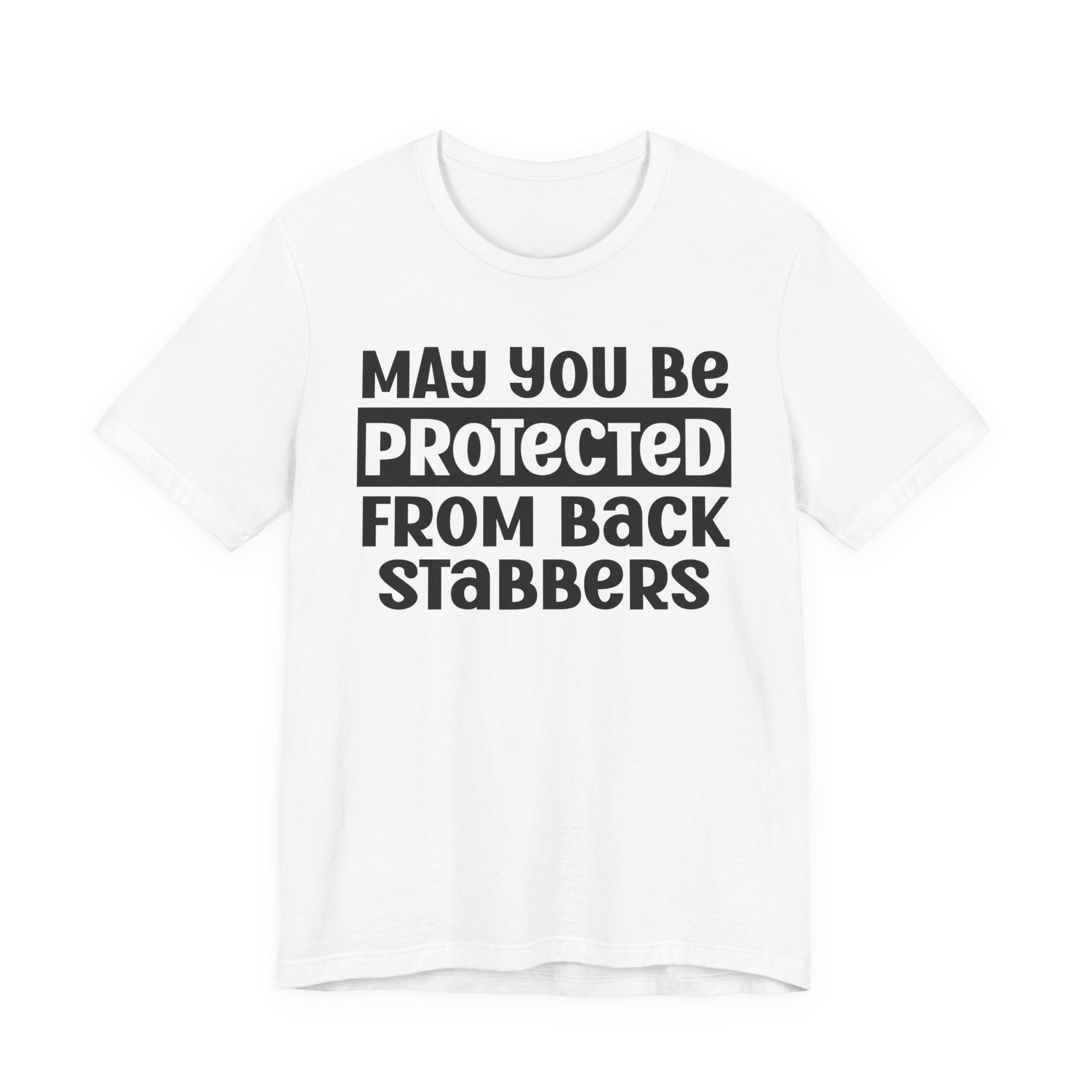May You Be Protected From Back Stabbers - Protective Wish Tee Shirt