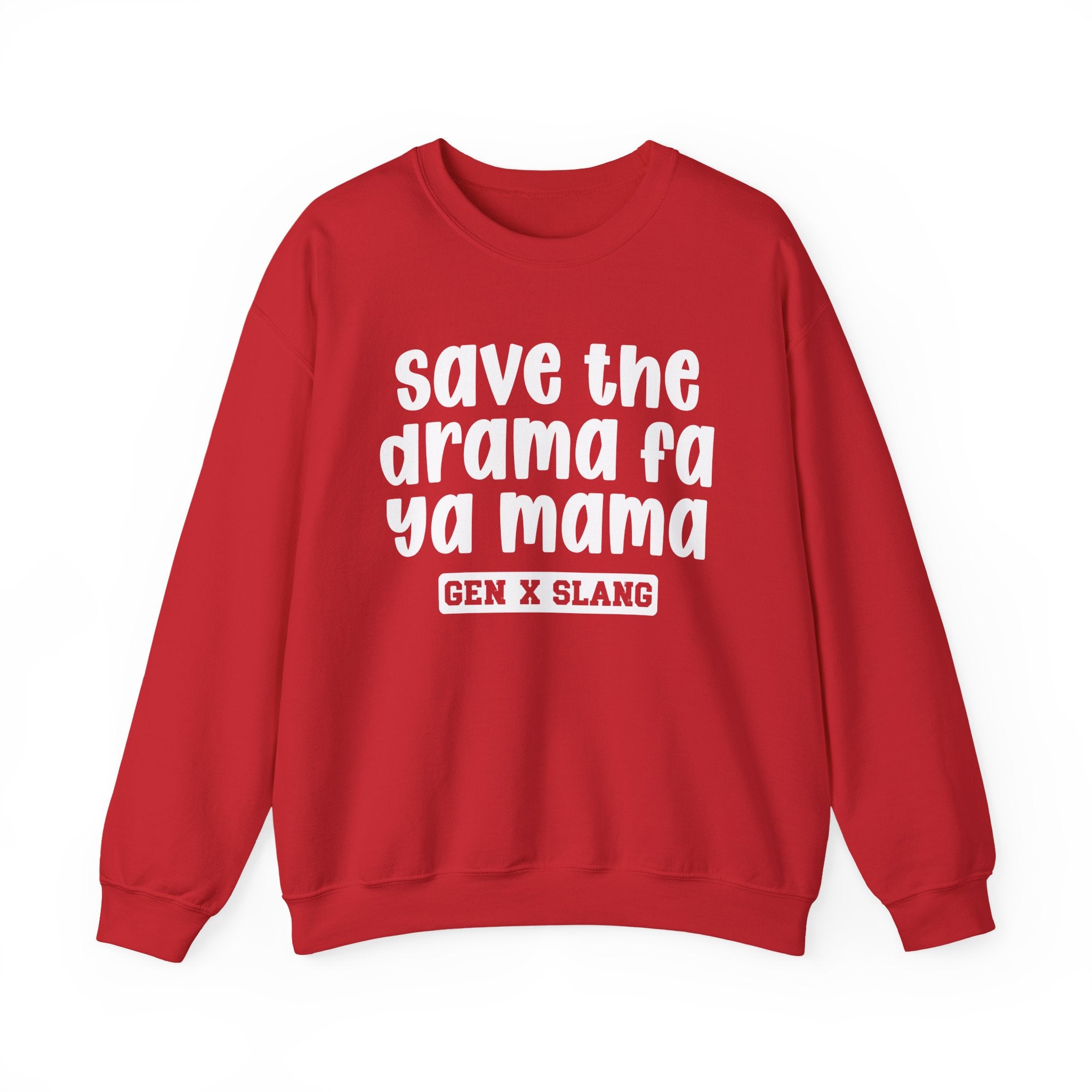 Gen X Slang Sweatshirt - Save The Drama Fa Ya Mama