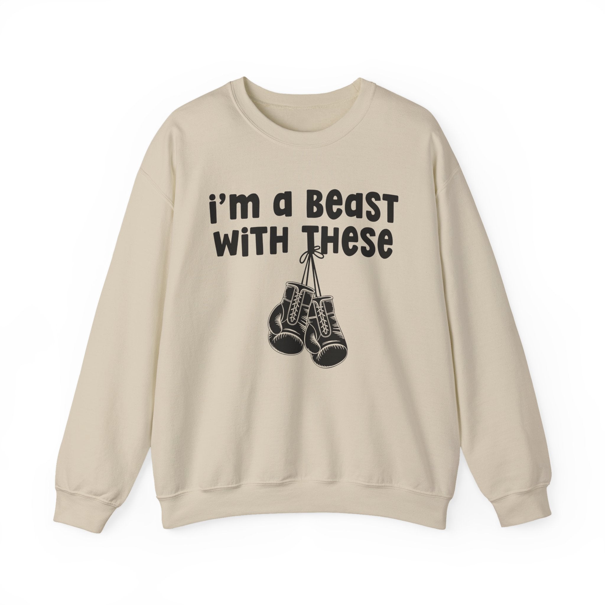 I'm A Beast With These － Boxing Sweatshirt